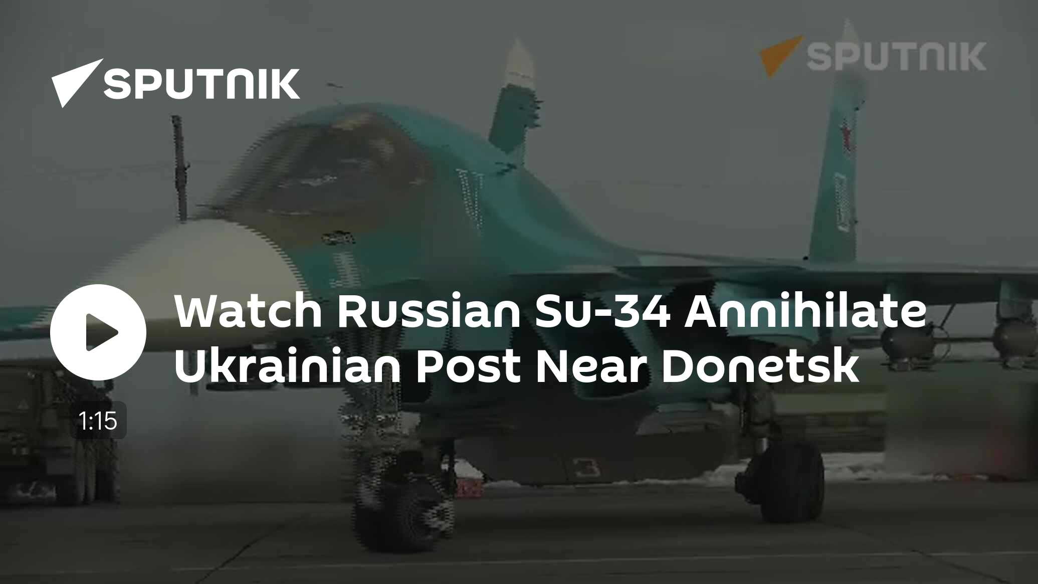 Watch Russian Su-34 Annihilate Ukrainian Post Near Donetsk