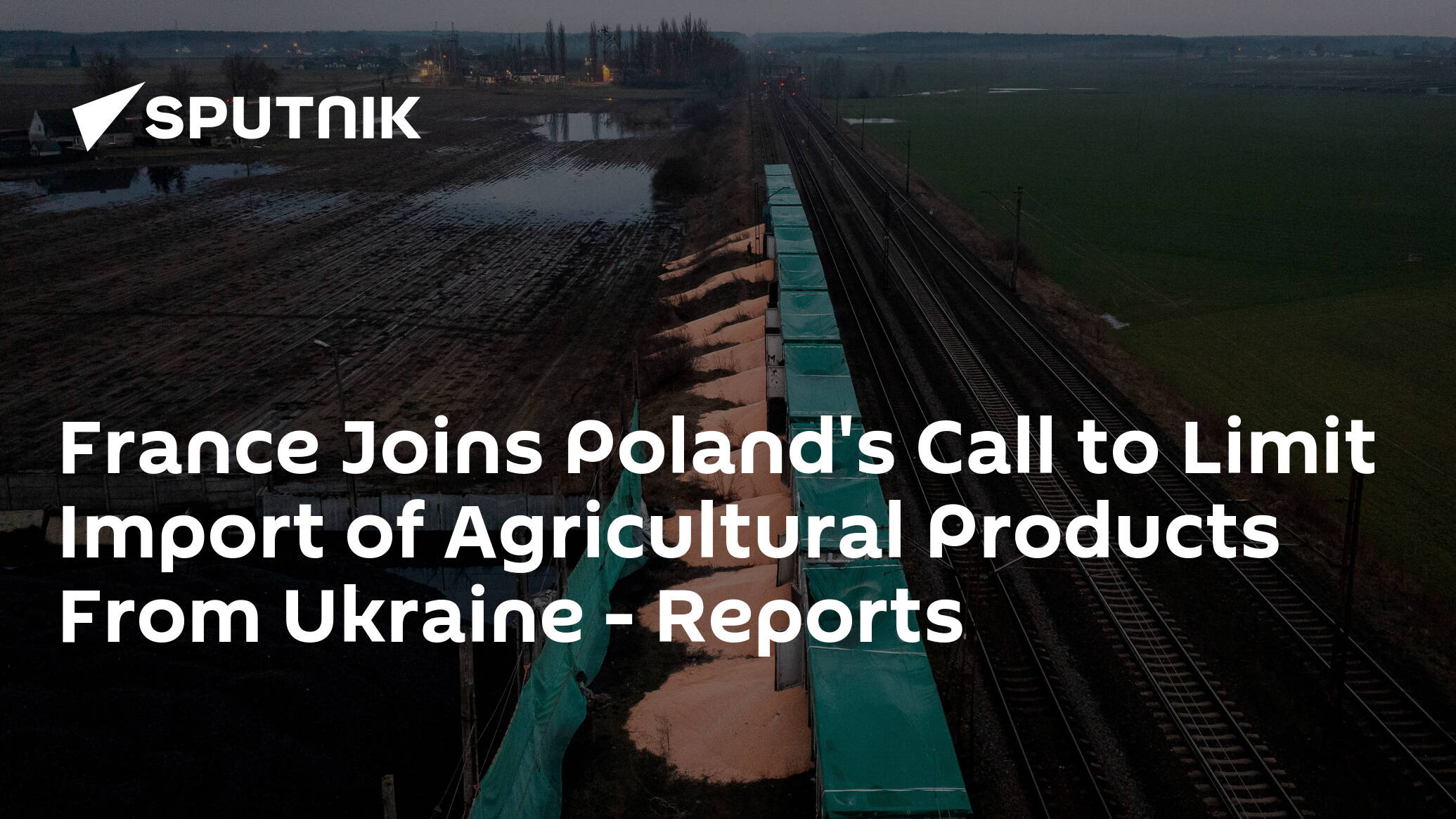 France Joins Poland's Call to Limit Import of Agricultural Products From Ukraine – Reports