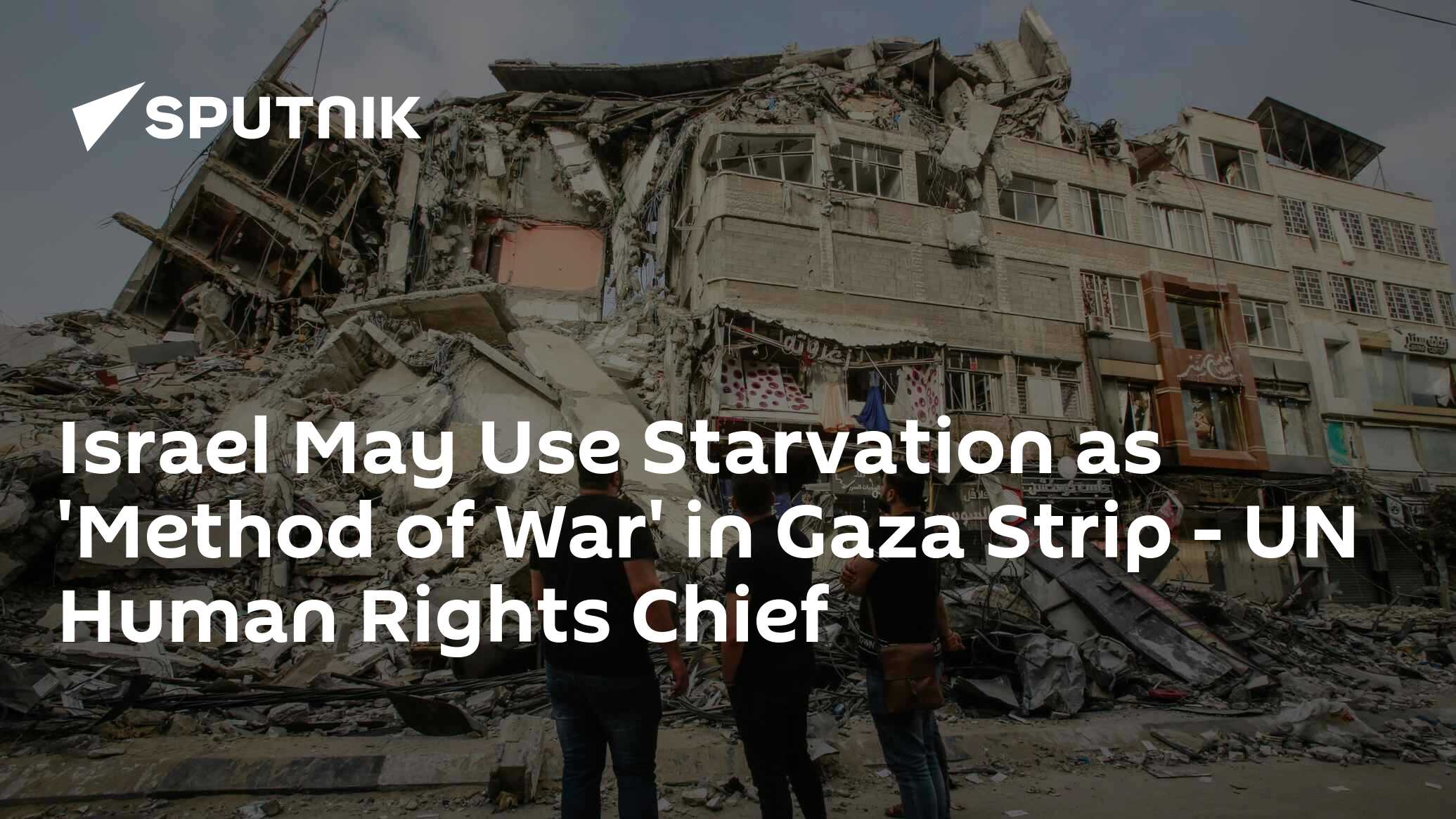 Israel May Use Starvation as 'Method of War' in Gaza Strip - UN Human ...