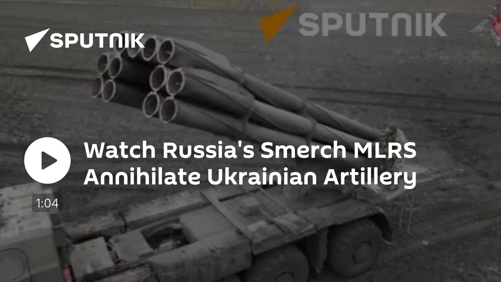 Watch Russia's Smerch MLRS Annihilate Ukrainian Artillery