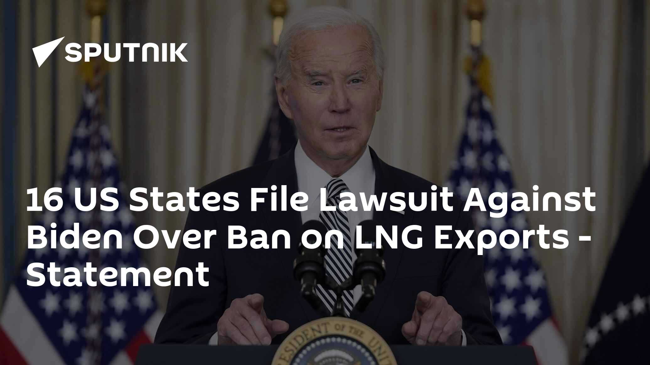 16 US States File Lawsuit Against Biden Over Ban on LNG Exports ...