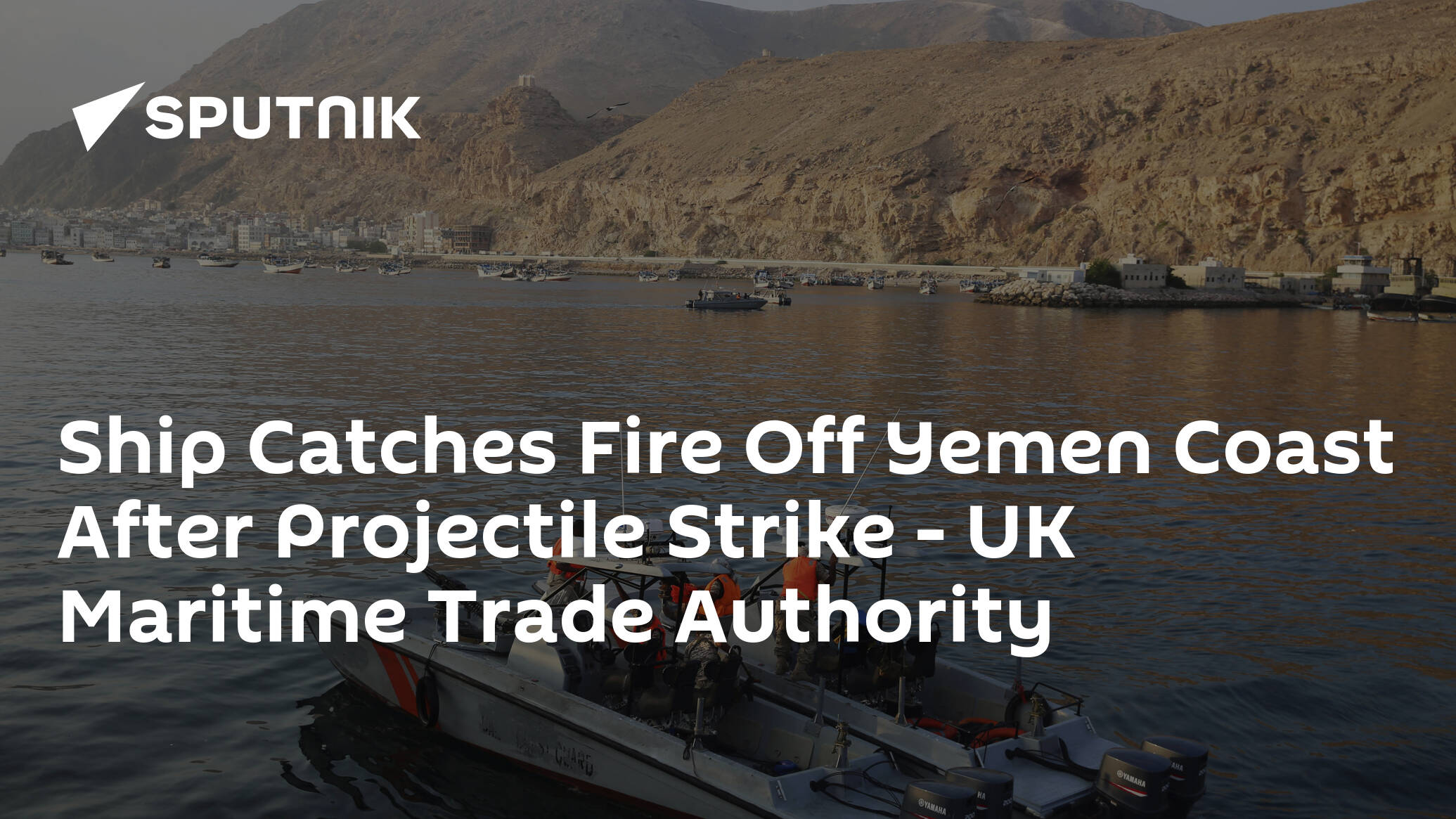 Ship Catches Fire Off Yemen Coast After Projectile Strike – UK Maritime Trade Authority