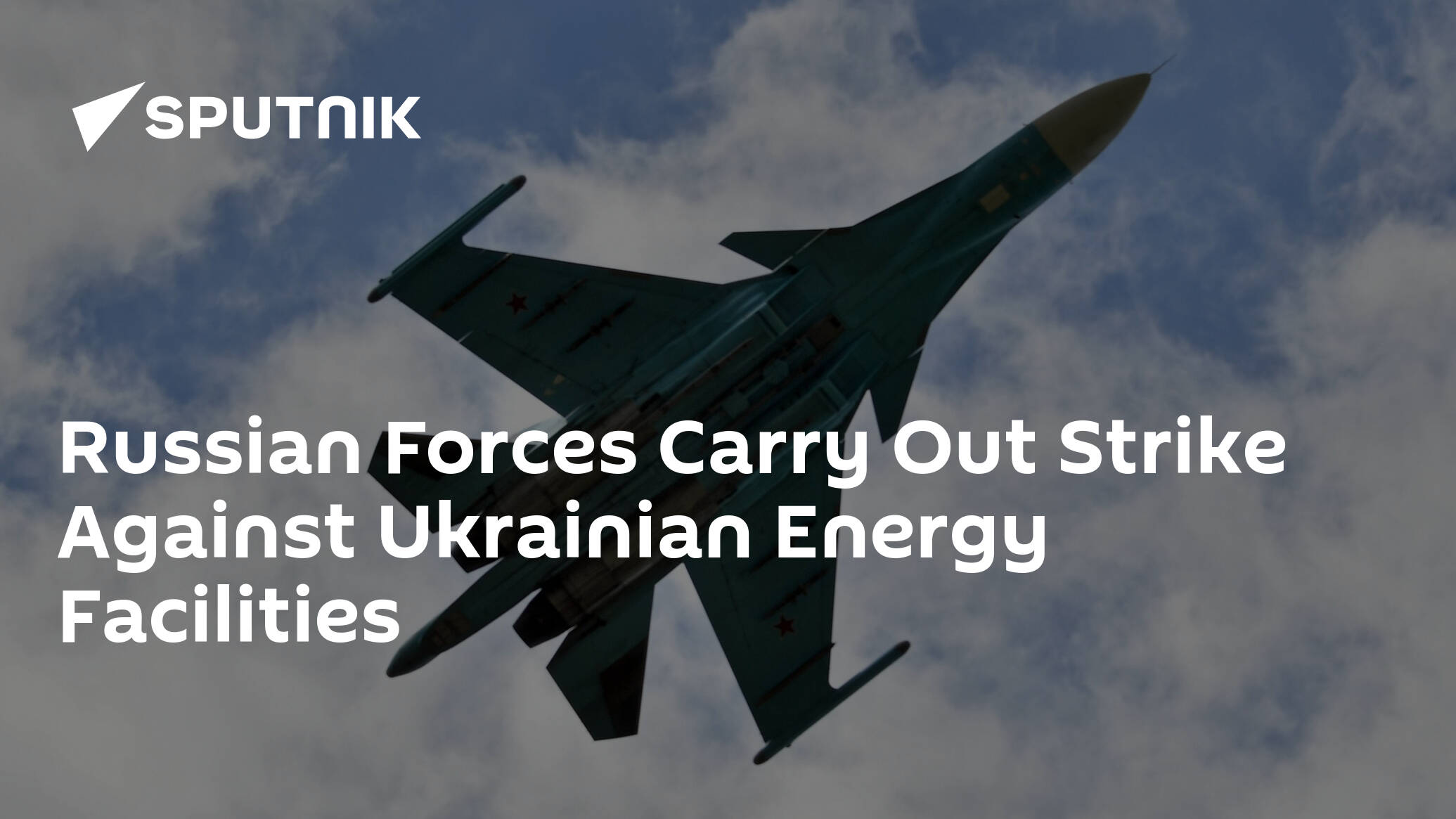 Russian Forces Carry Out Strike Against Ukrainian Energy Facilities