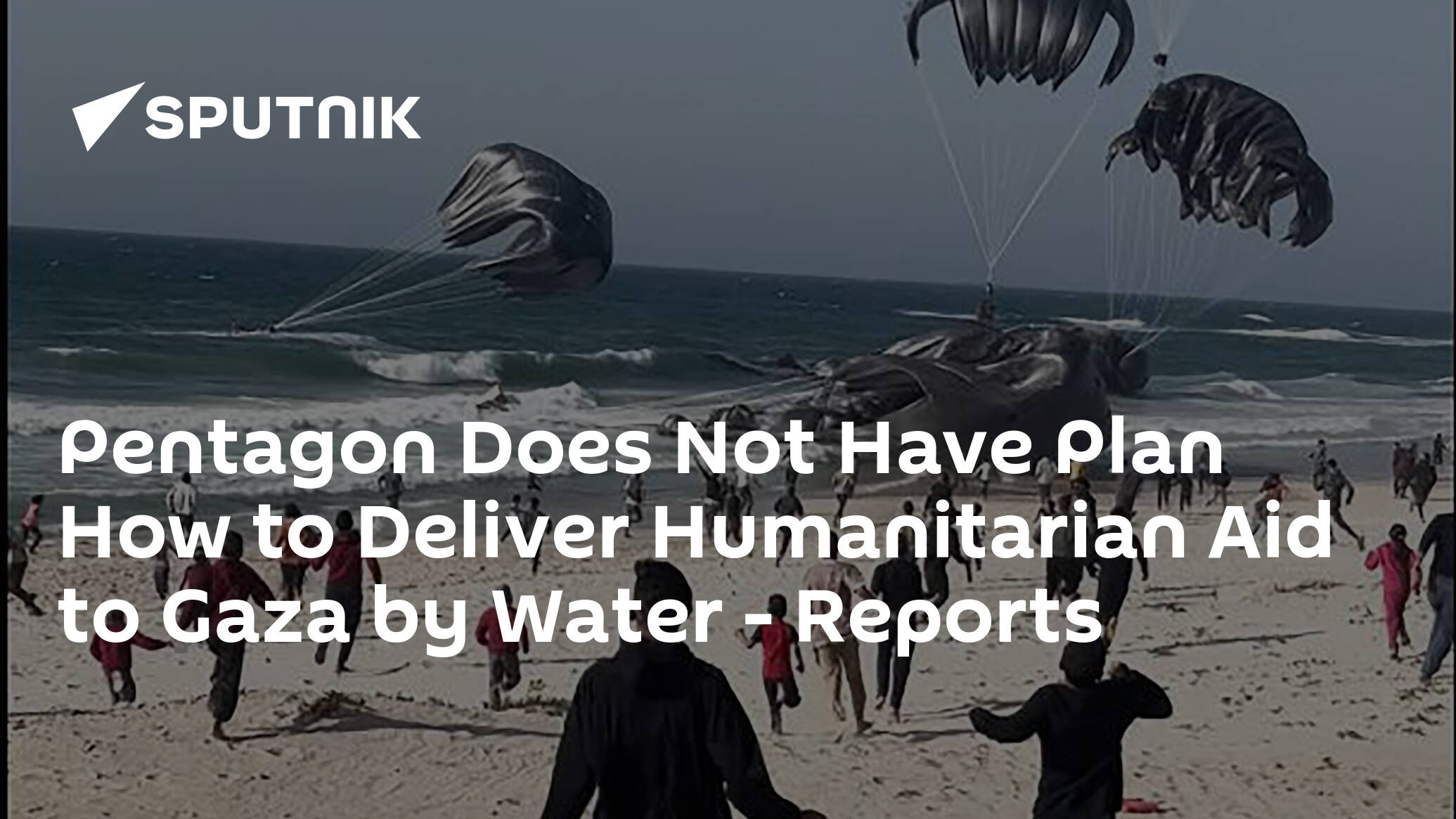 Pentagon Does Not Have Plan How to Deliver Humanitarian Aid to Gaza by Water – Reports