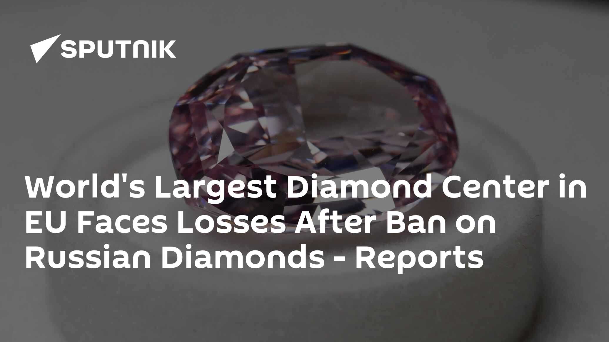 World's Largest Diamond Center in EU Faces Losses After Ban on Russian ...