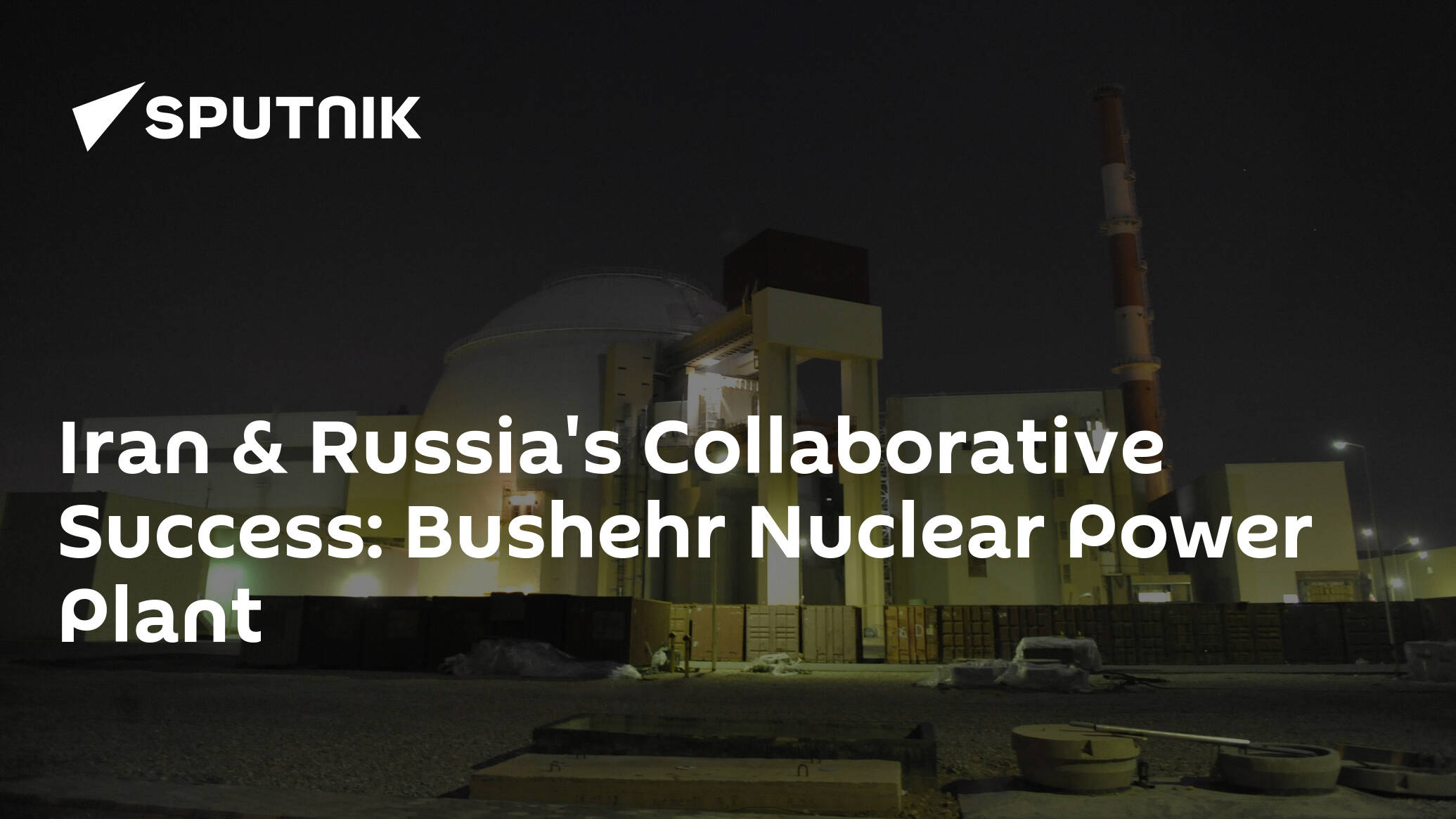 Iran & Russia's Collaborative Success: Bushehr Nuclear Power Plant