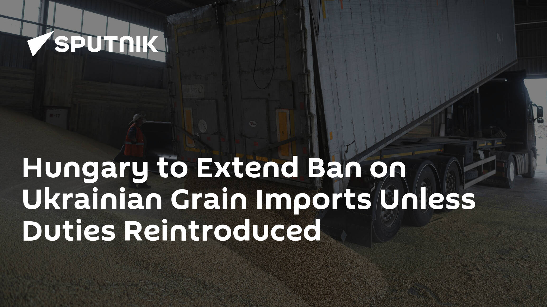 Hungary to Extend Ban on Ukrainian Grain Imports Unless Duties Reintroduced