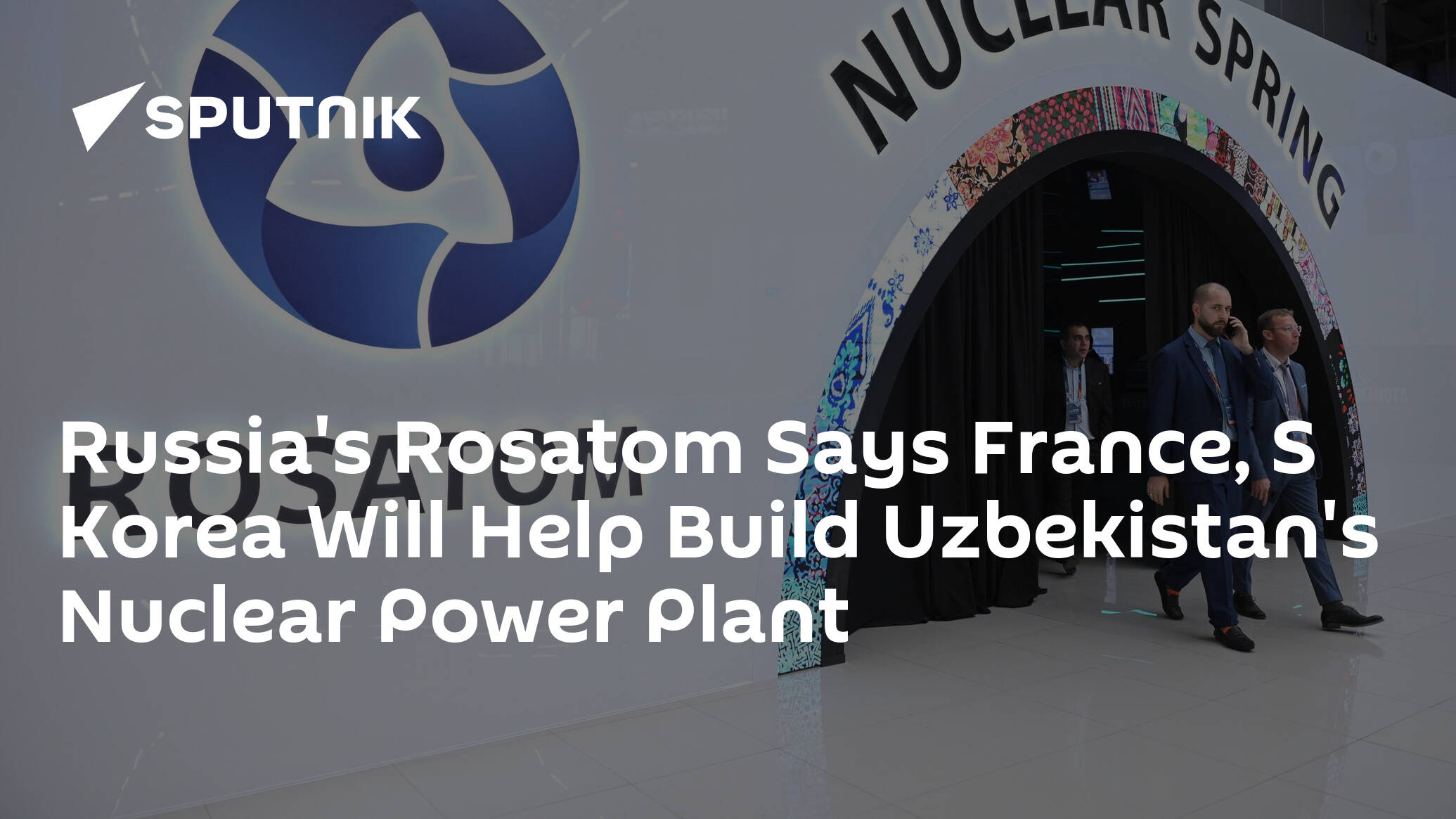 Russia's Rosatom Says France, S Korea Will Help Build Uzbekistan's Nuclear Power Plant