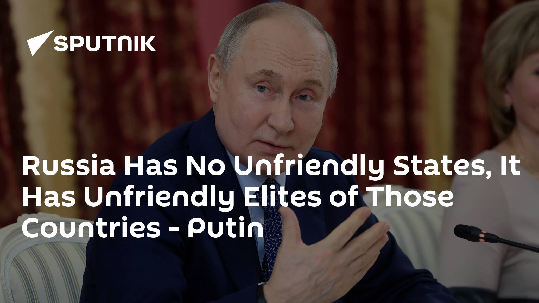 Russia Has No Unfriendly States, It Has Unfriendly Elites of Those Countries – Putin