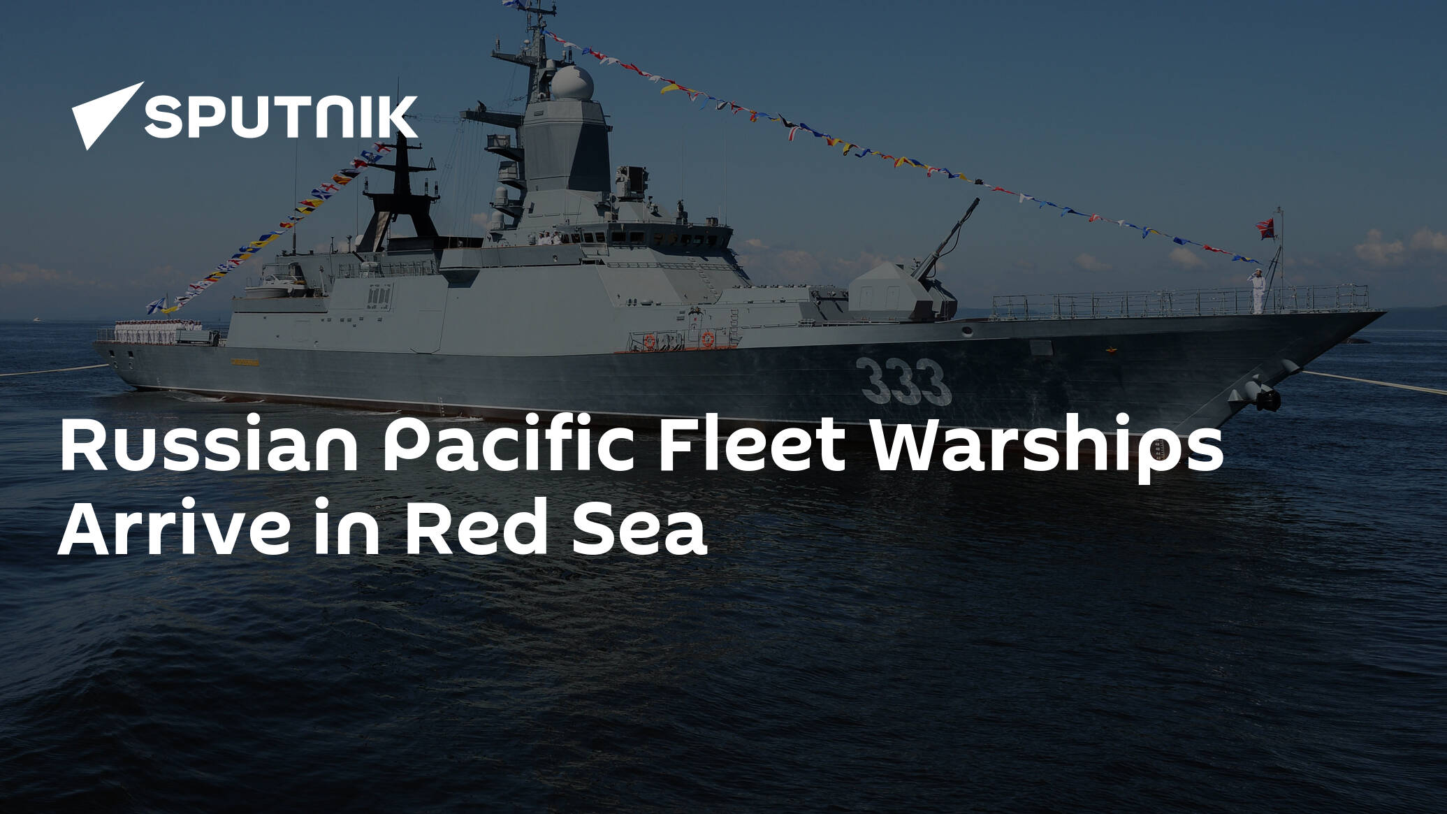 Russian Pacific Fleet Warships Arrive in Red Sea