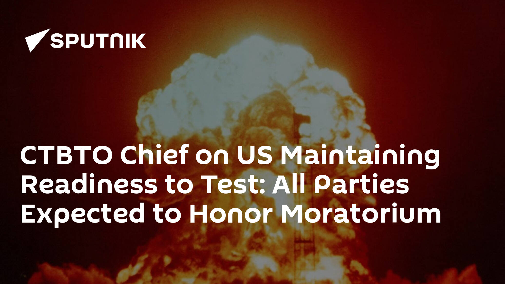 CTBTO Chief on US Maintaining Readiness to Test: All Parties Expected to Honor Moratorium