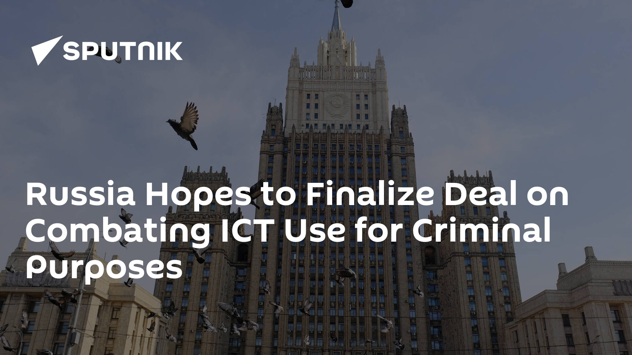 Russia Hopes to Finalize Deal on Combating ICT Use for Criminal Purposes