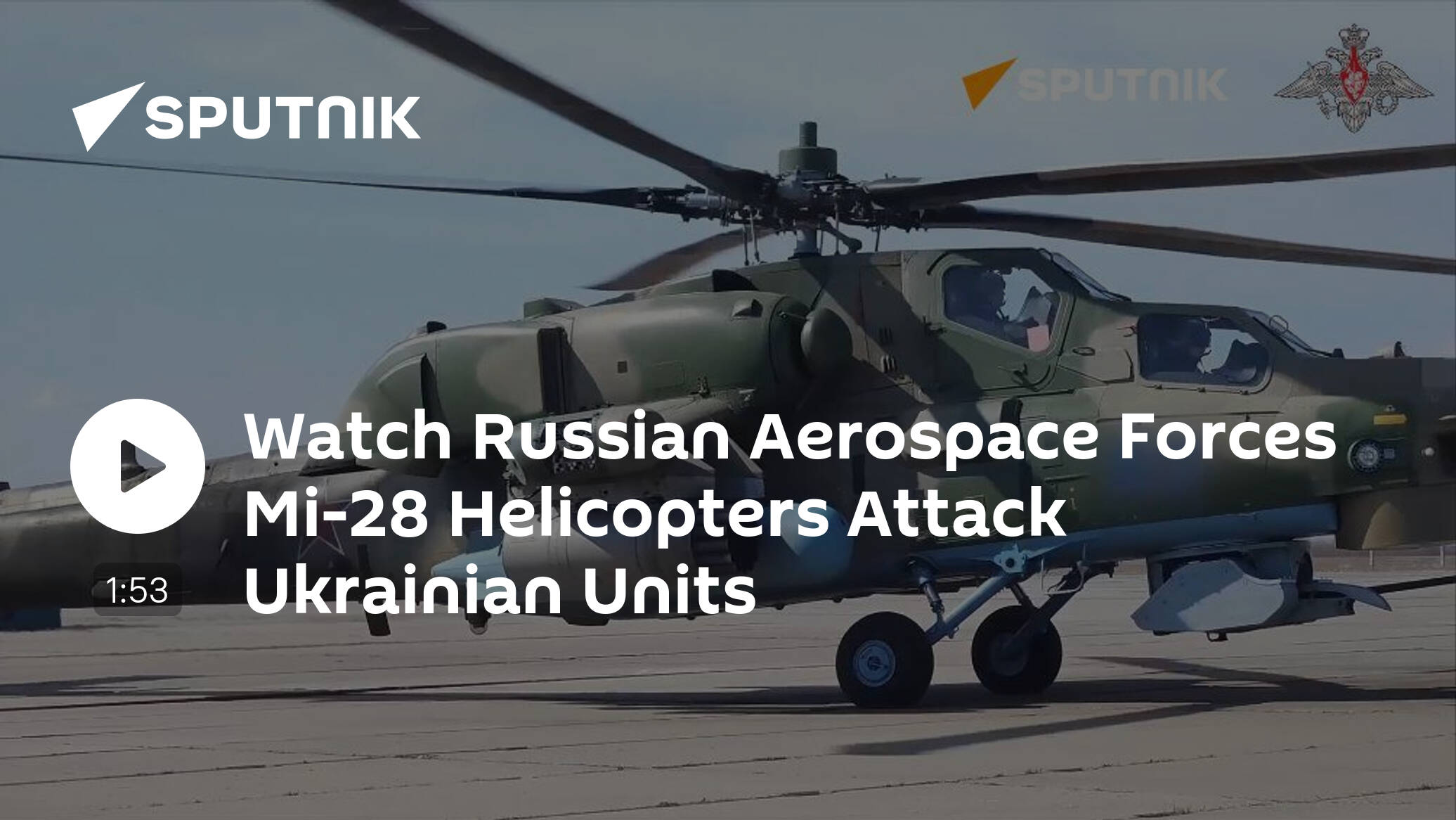 Watch Russian Aerospace Forces Mi-28 Helicopters Attack Ukrainian Units