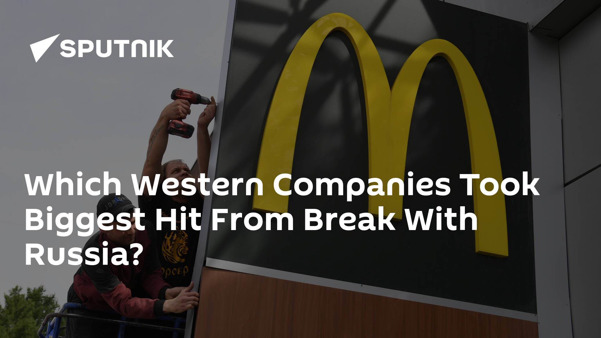 Which Western Companies Took Biggest Hit From Break With Russia