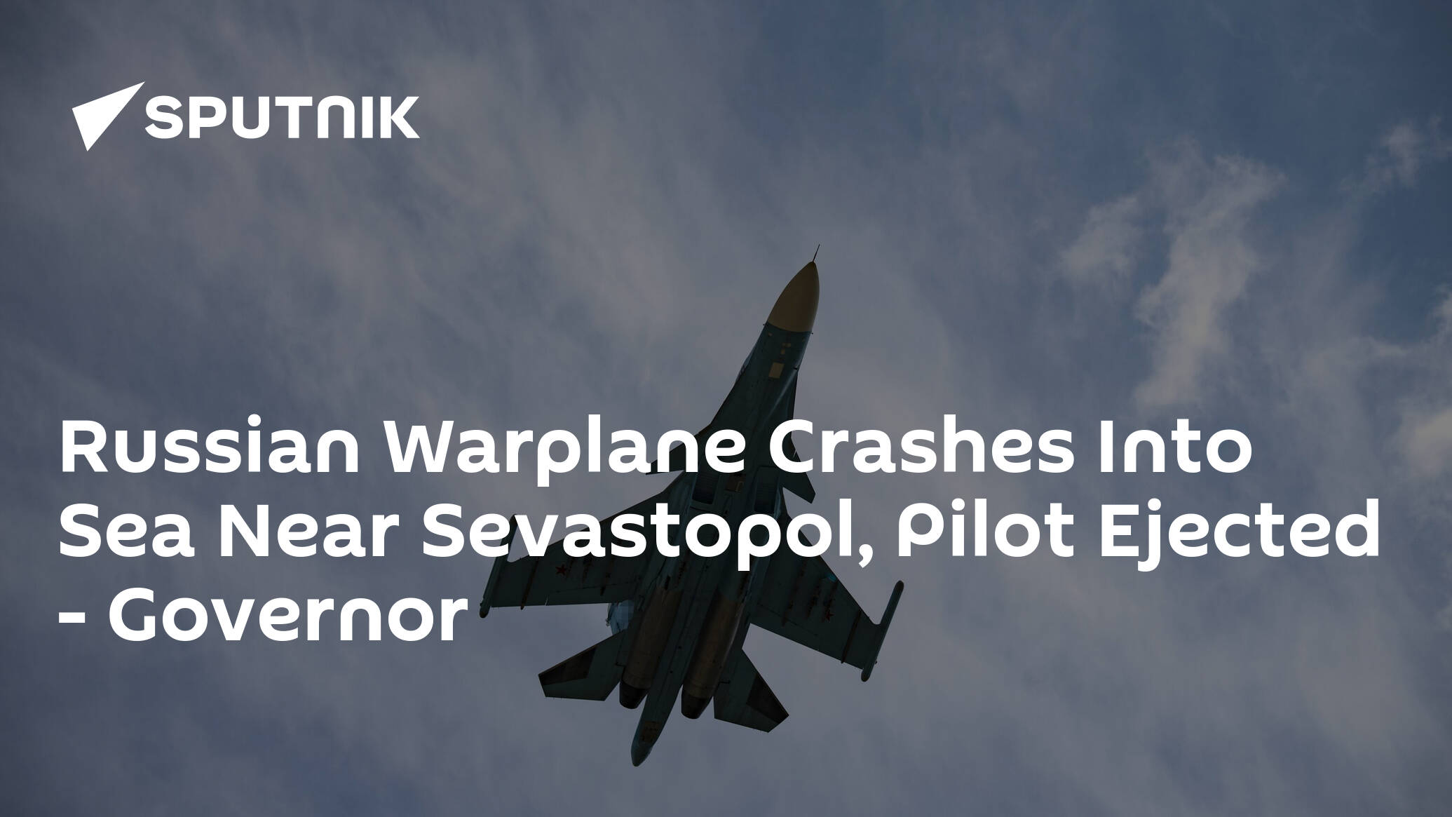 Russian Warplane Crashes Into Sea Near Sevastopol, Pilot Ejected – Governor