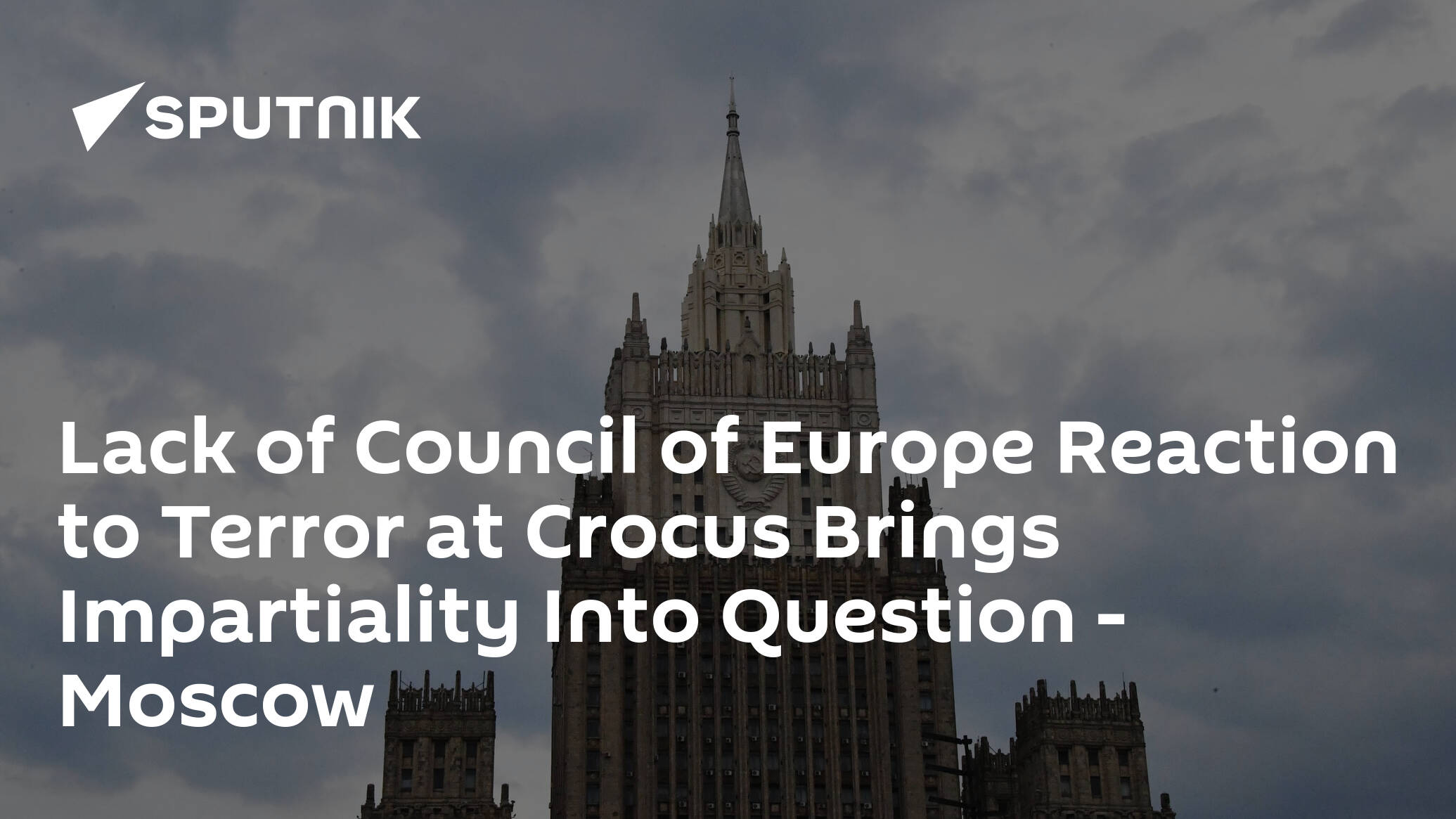 Lack of Council of Europe Reaction to Terror at Crocus Brings Impartiality Into Question – Moscow