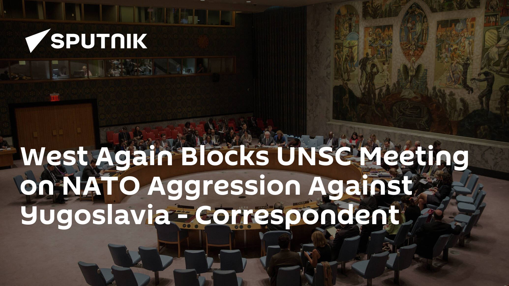 West Again Blocks UNSC Meeting on NATO Aggression Against Yugoslavia – Correspondent