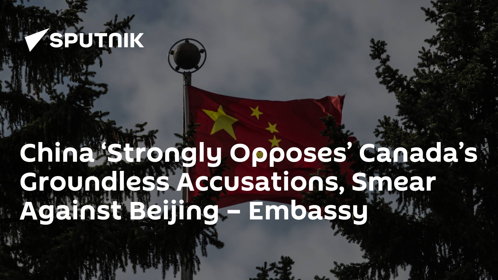 China Strongly Opposes Canada s Groundless Accusations Smear Against Beijing