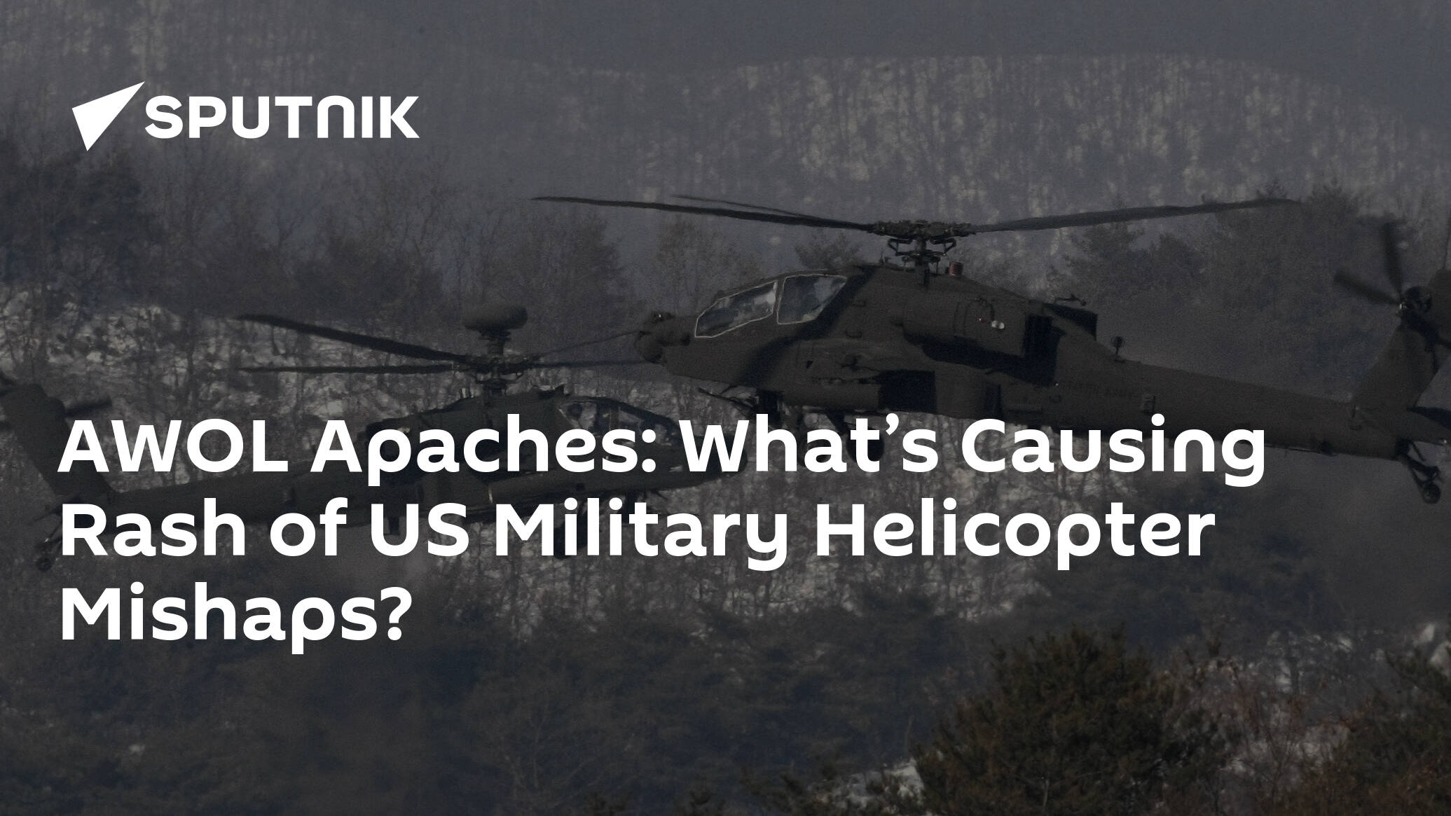AWOL Apaches: What’s Causing Rash of US Military Helicopter Mishaps?