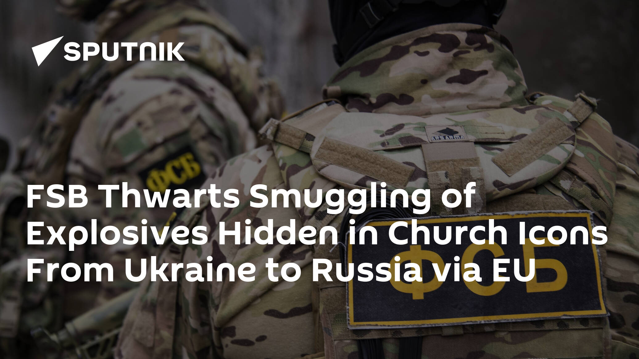 FSB Foils Smuggling of Explosives Hidden in Church Icons From Ukraine to Russia via EU