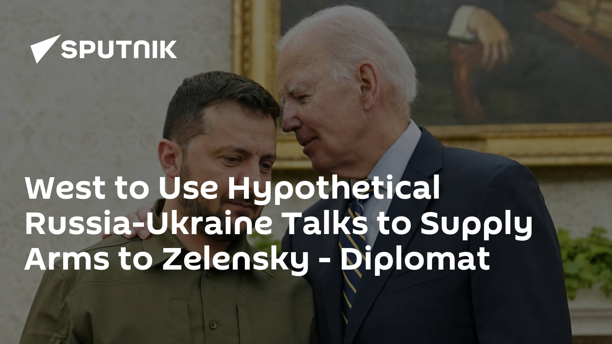 West to Use Hypothetical Russia-Ukraine Talks to Supply Arms to Zelensky- Diplomat