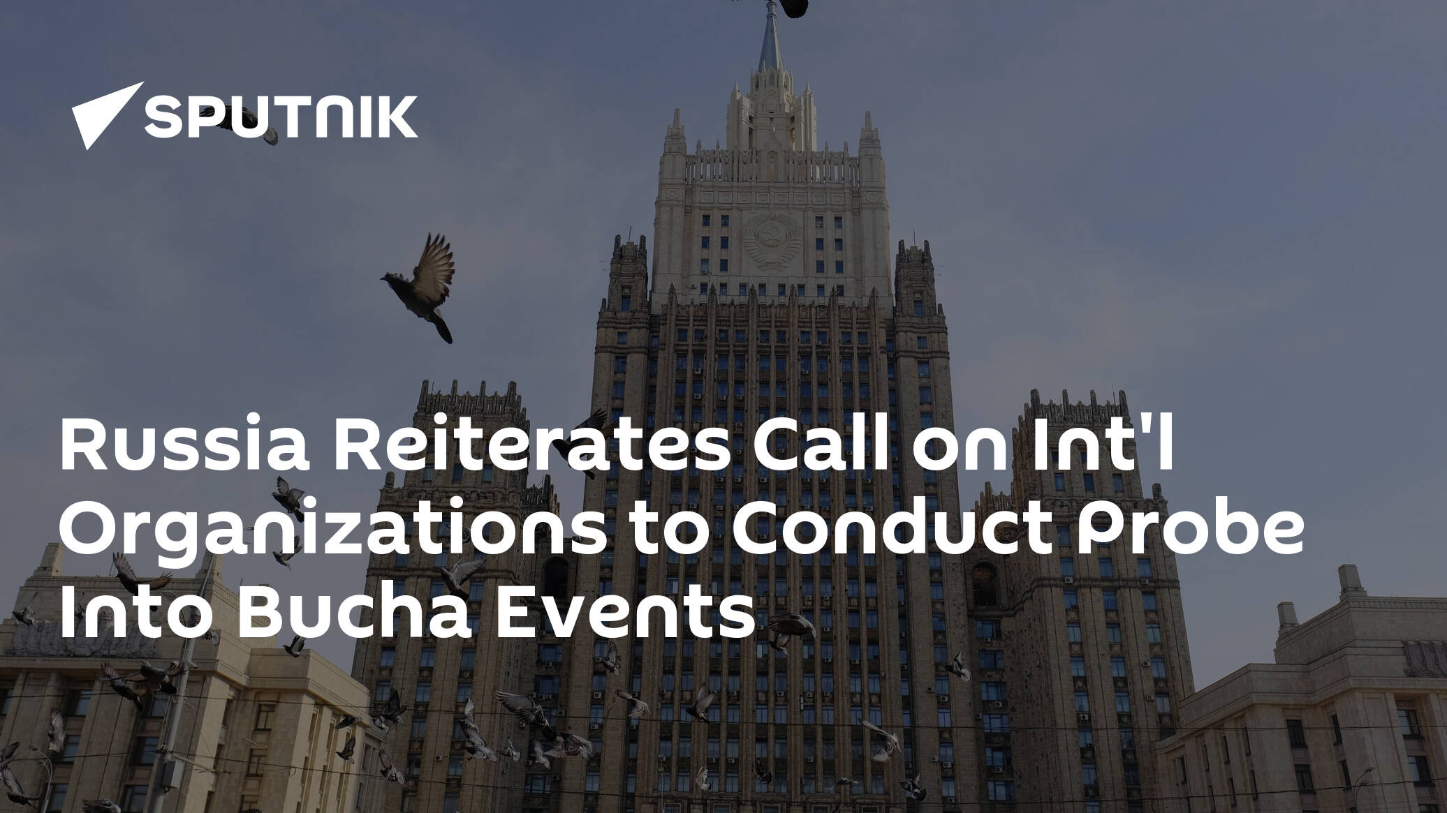 Russia Reiterates Call on Int'l Organizations to Conduct Probe Into Bucha Events