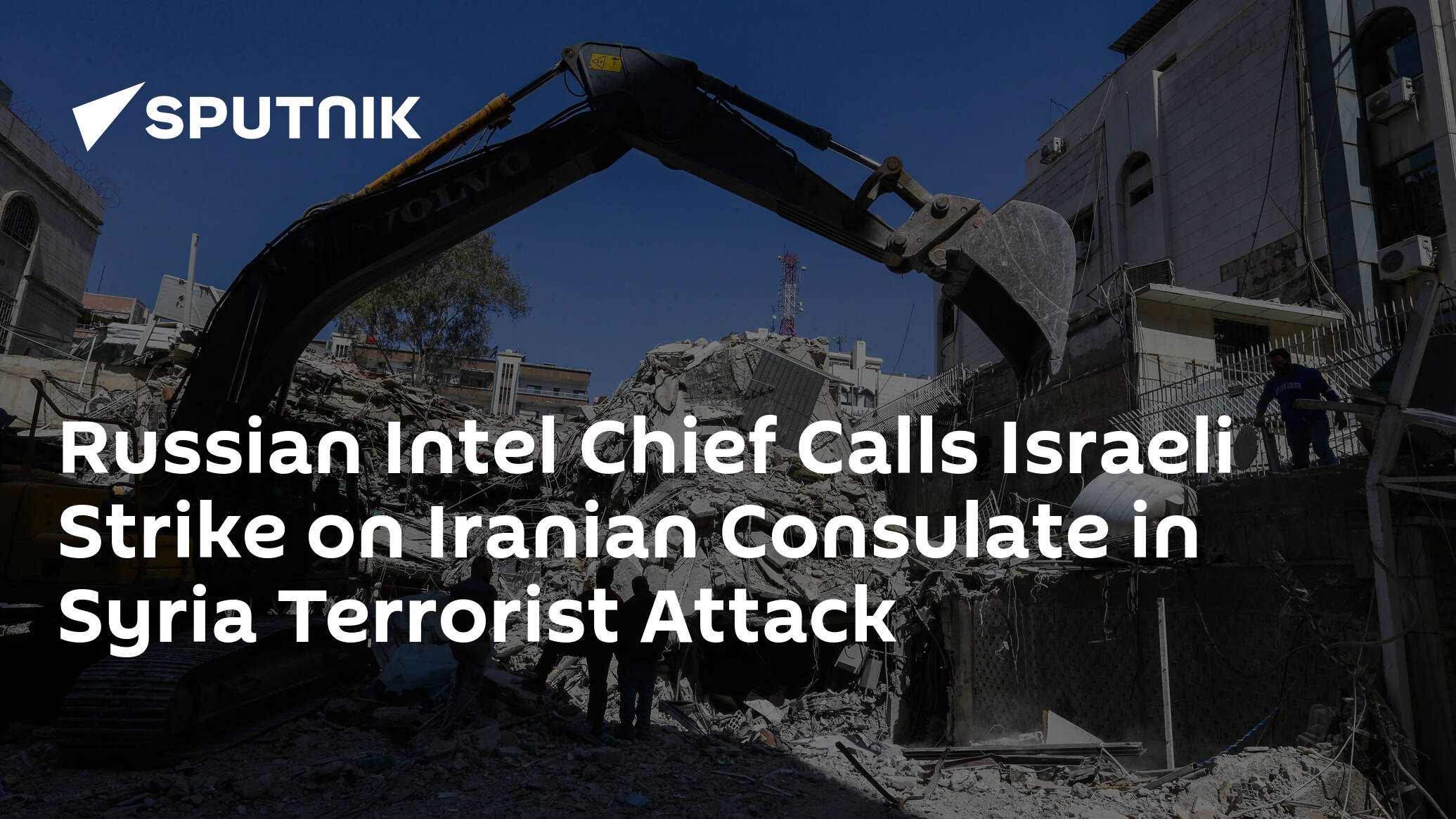 Russian Intel Chief Calls Israeli Strike on Iranian Consulate in Syria Terrorist Attack