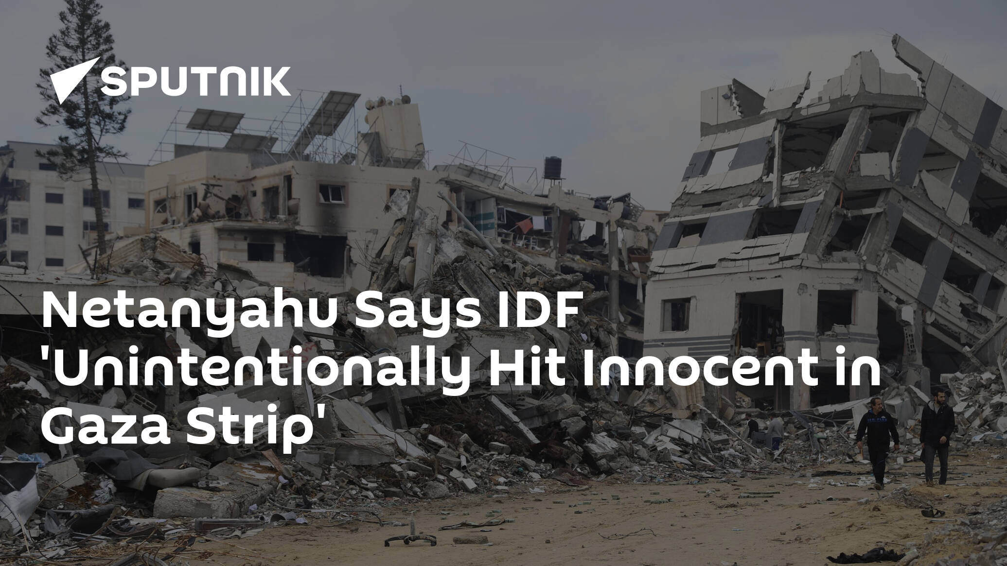 Netanyahu Says IDF 'Unintentionally Hit Innocent in Gaza Strip'