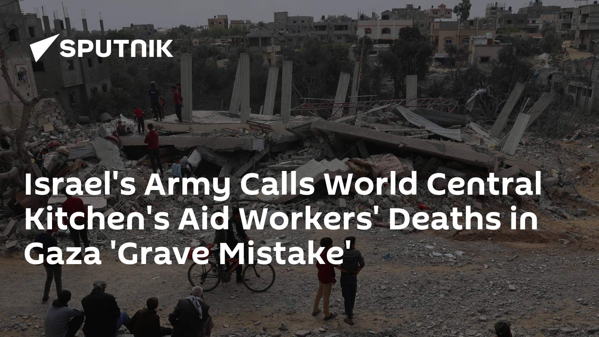 Israel's Army Calls World Central Kitchen's Aid Workers' Deaths in Gaza 'Grave Mistake'