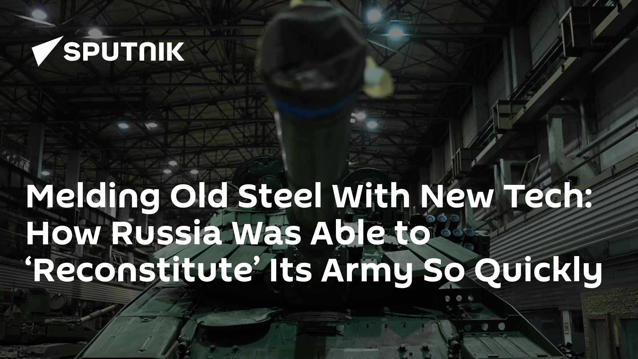 Melding Old Steel With New Tech: How Russia Was Able to 'Reconstitute' Its Army So Quickly - Vimarsana News