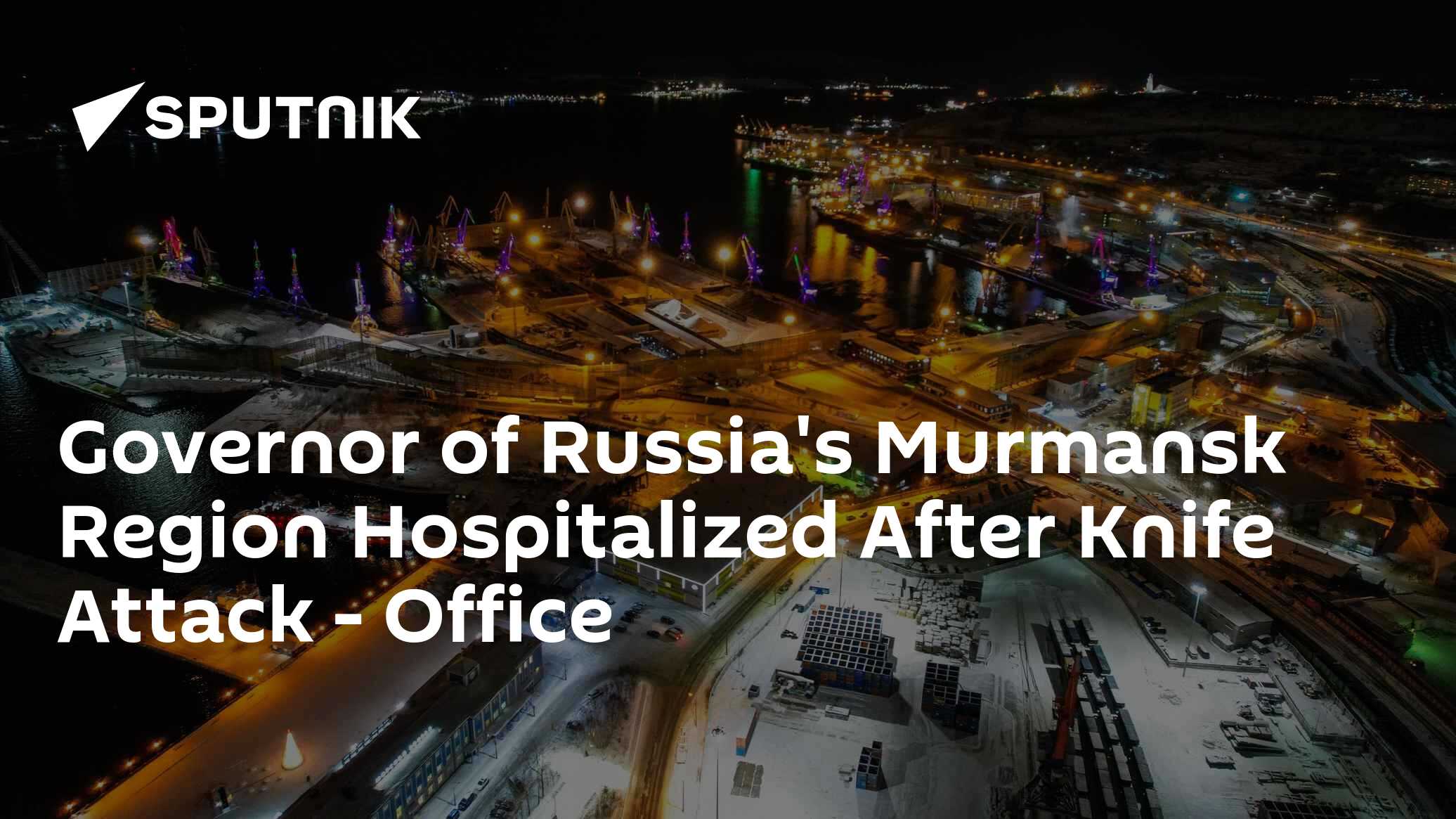 Governor of Russia's Murmansk Region Hospitalized After Knife Attack - Vimarsana News