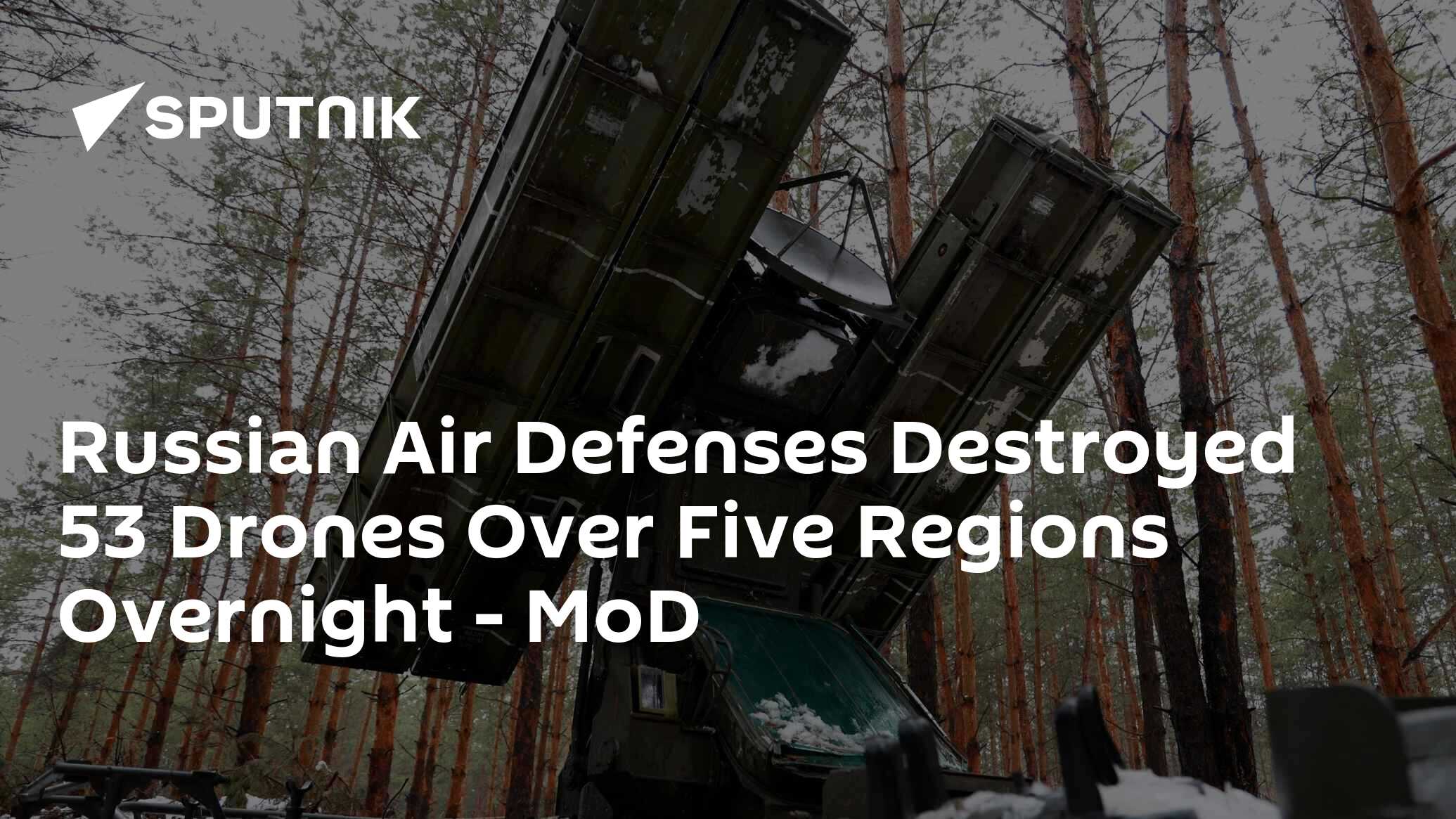 Russian Air Defenses Destroyed 53 Drones Over Five Regions Overnight ...