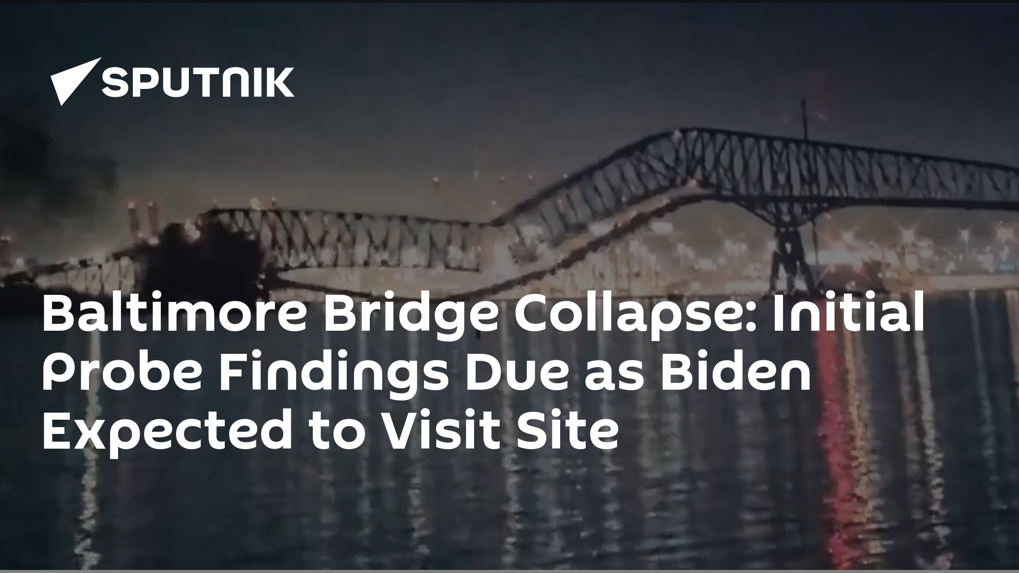 Biden's Baltimore Visit: Families, Officials Await Initial Findings of Bridge Collapse Probe - Vimarsana News