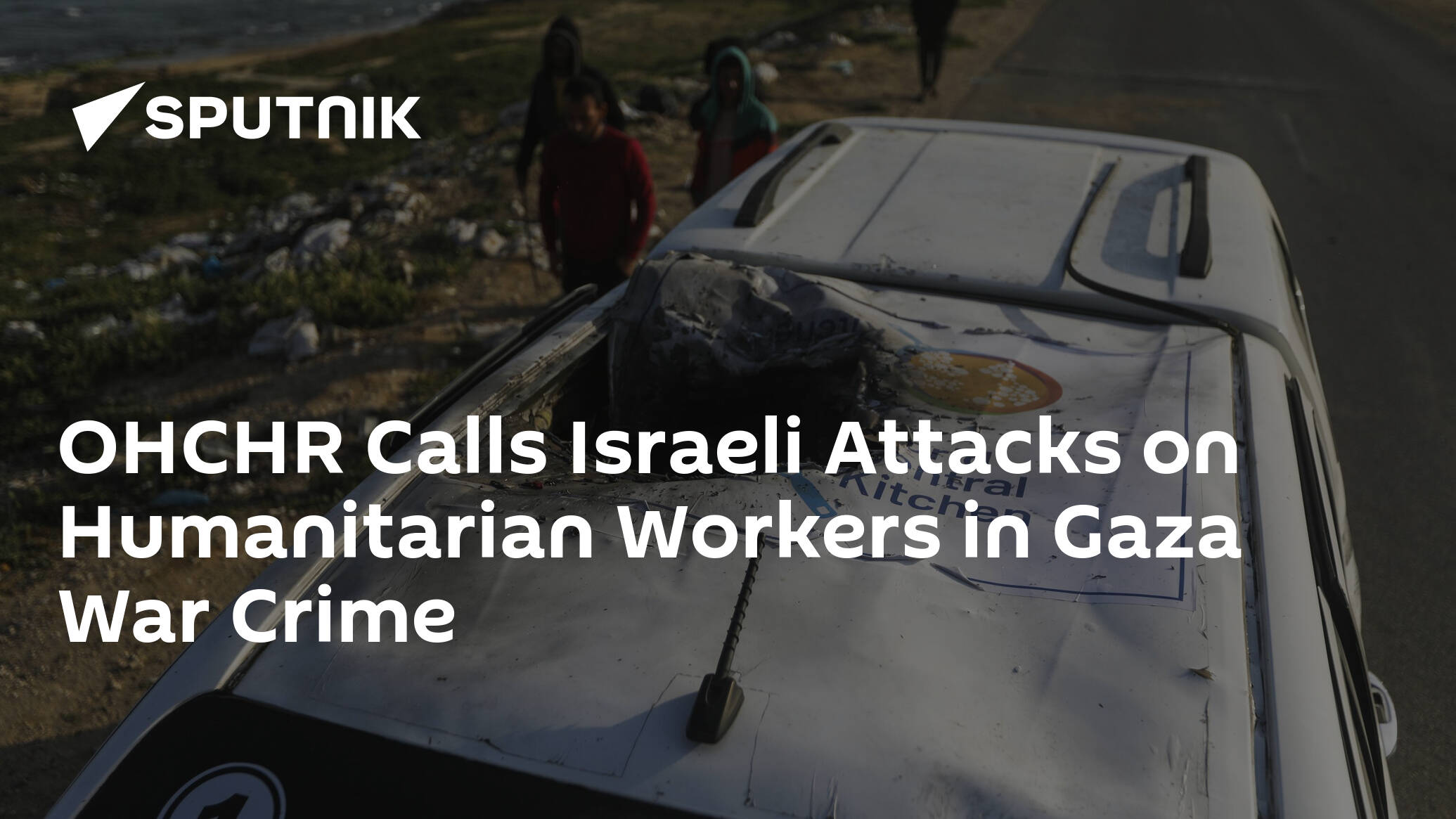 OHCHR Calls Israeli Attacks on Humanitarian Workers in Gaza War Crime