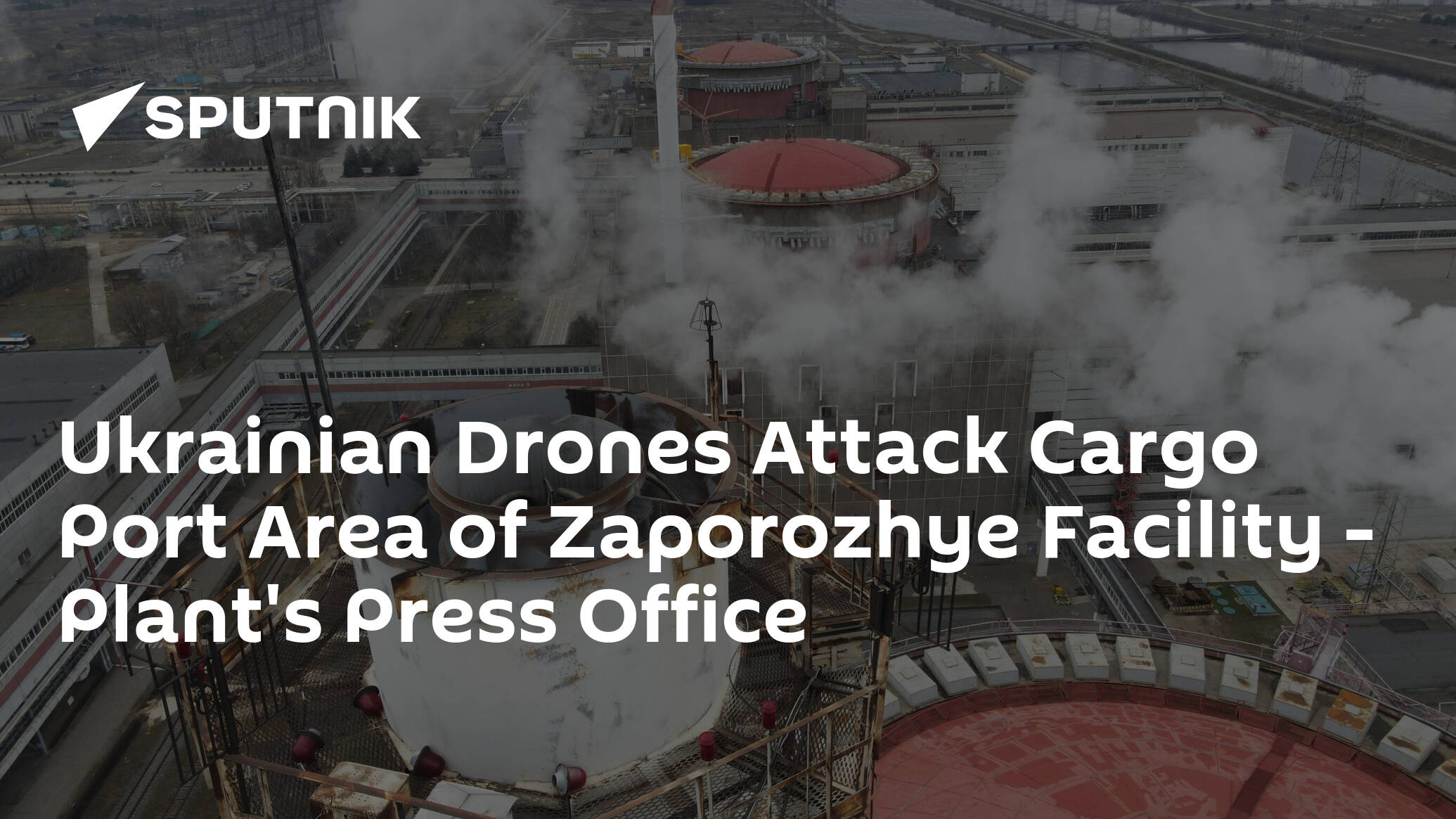 Ukrainian Drones Attack Cargo Port Area of ZNPP – Station’s Press Office