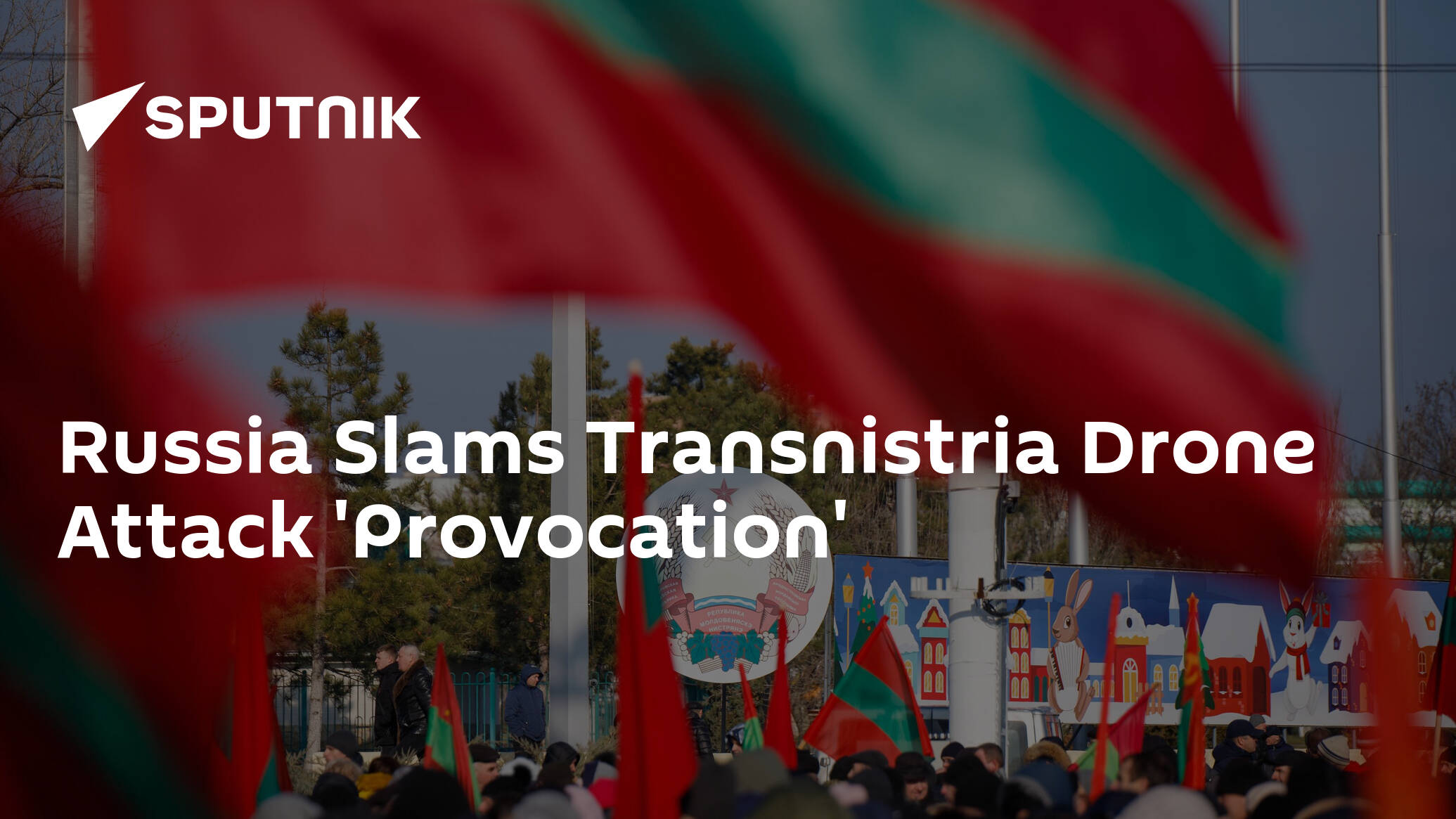 Russia Slams Transnistria Drone Attack 'Provocation'