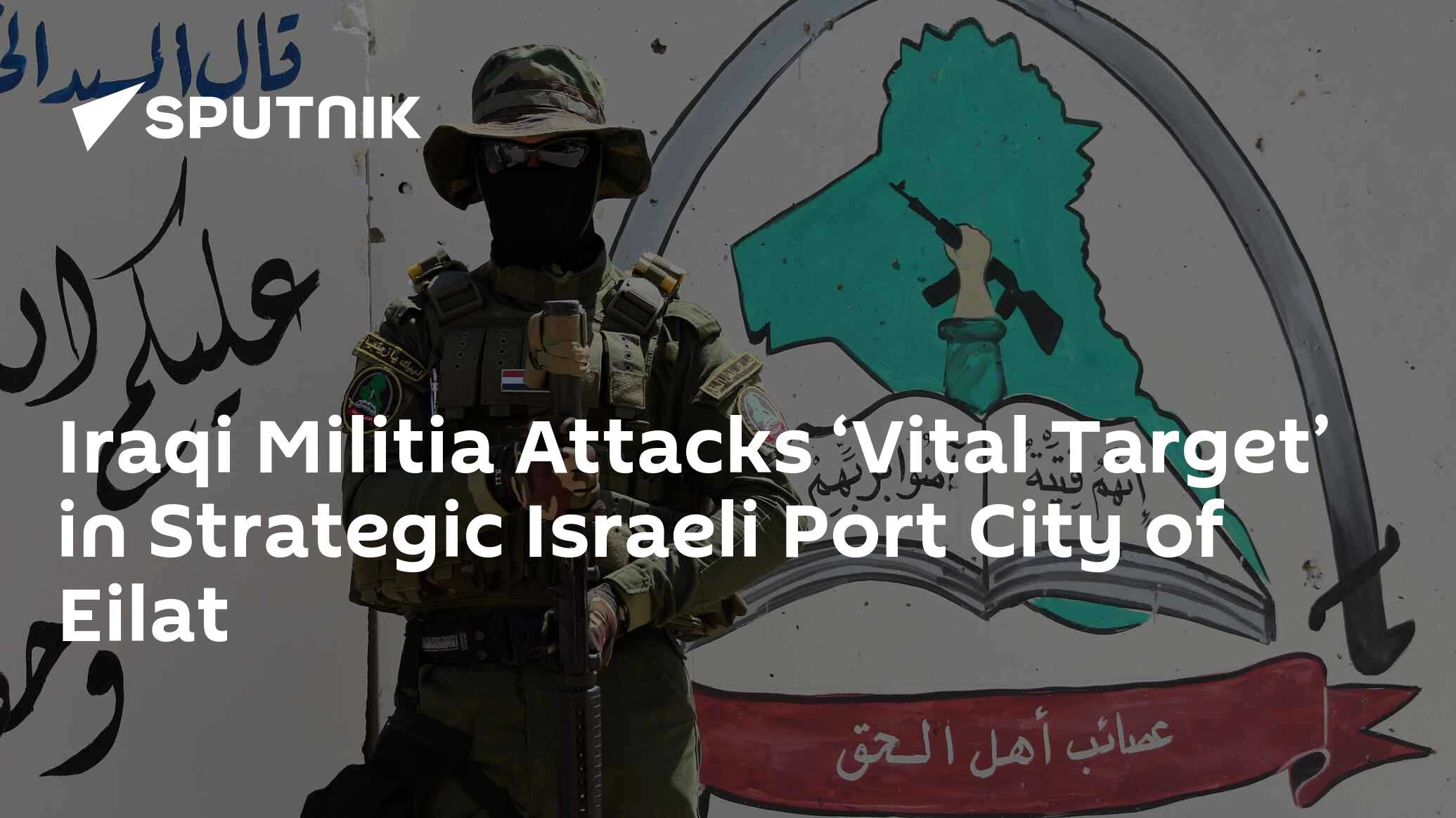 Iraqi Militia Attacks ‘vital Target’ In Strategic Israeli Port City Of 