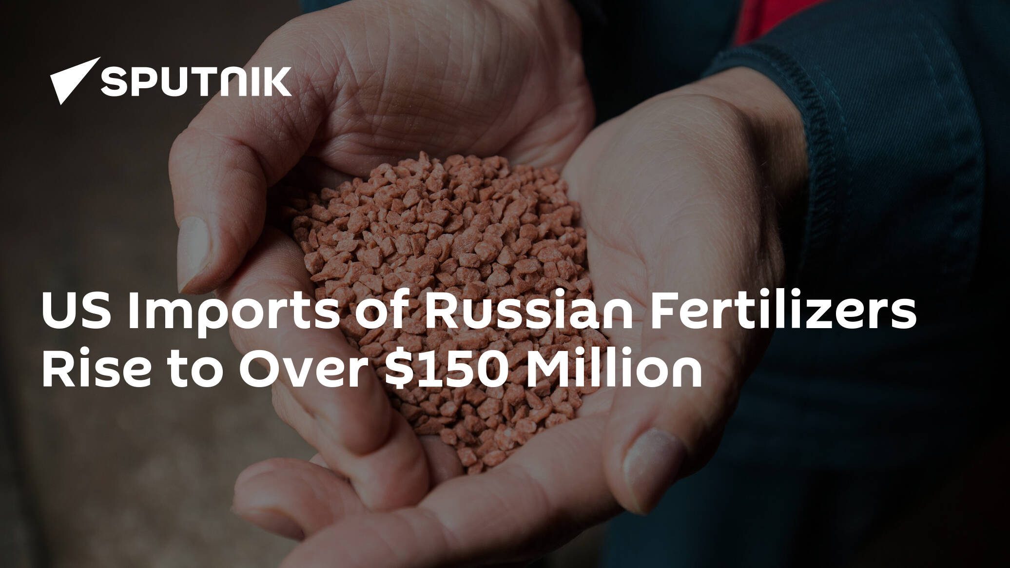 US Imports of Russian Fertilizers Rise to Over 0 Million