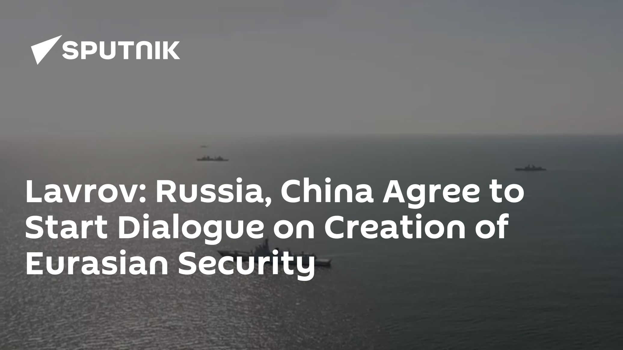 Lavrov: Russia, China Agree to Start Dialogue on Creation of Eurasian Security