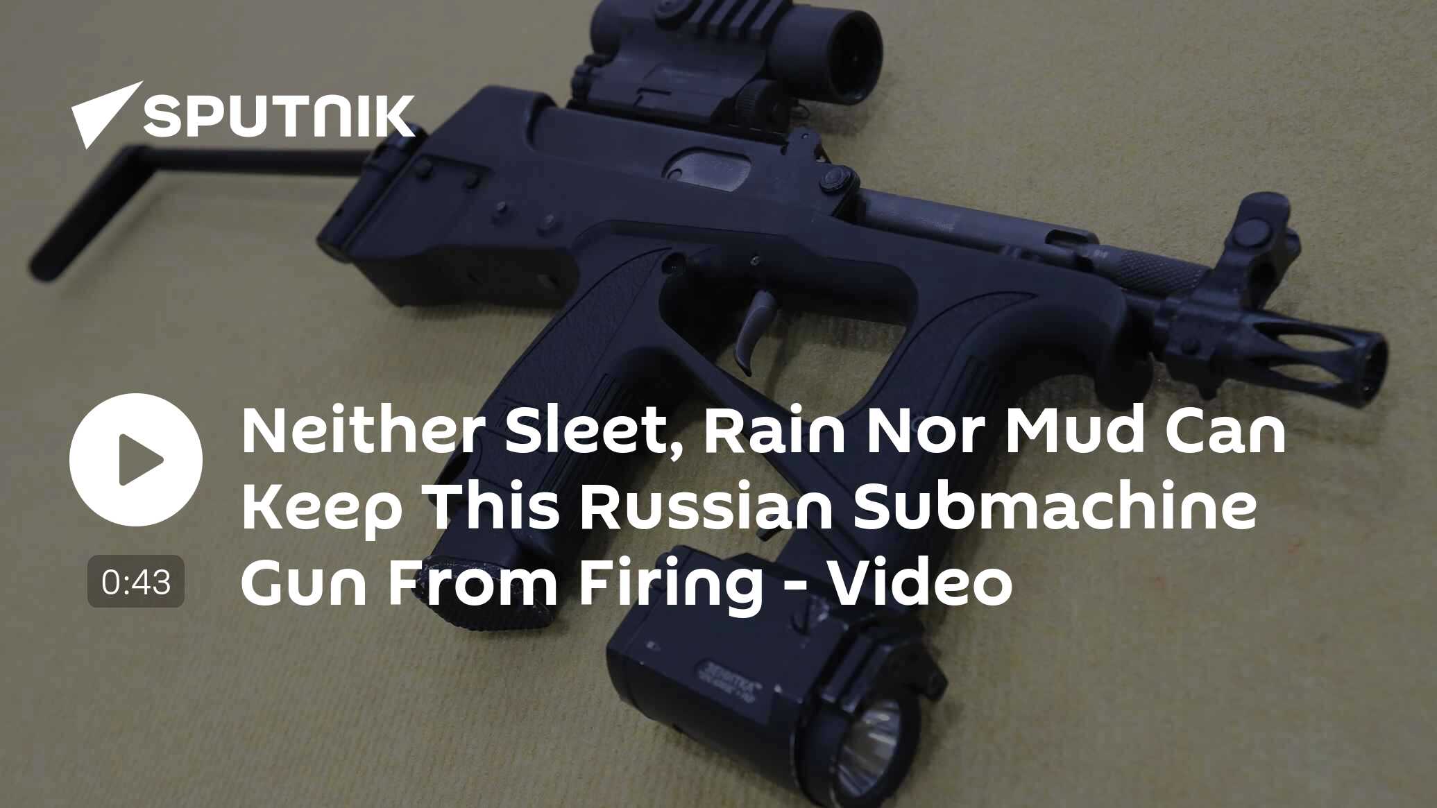 Neither Sleet, Rain Nor Mud Can Keep This Russian Submachine Gun From ...