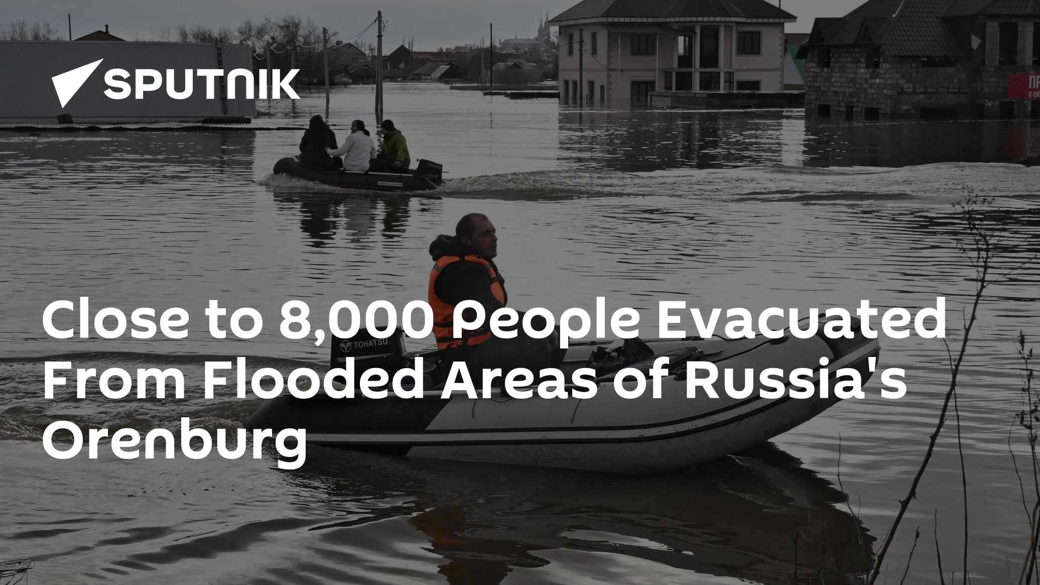 Close to 8,000 People Evacuated From Flooded Areas of Russia's Orenburg - Vimarsana News