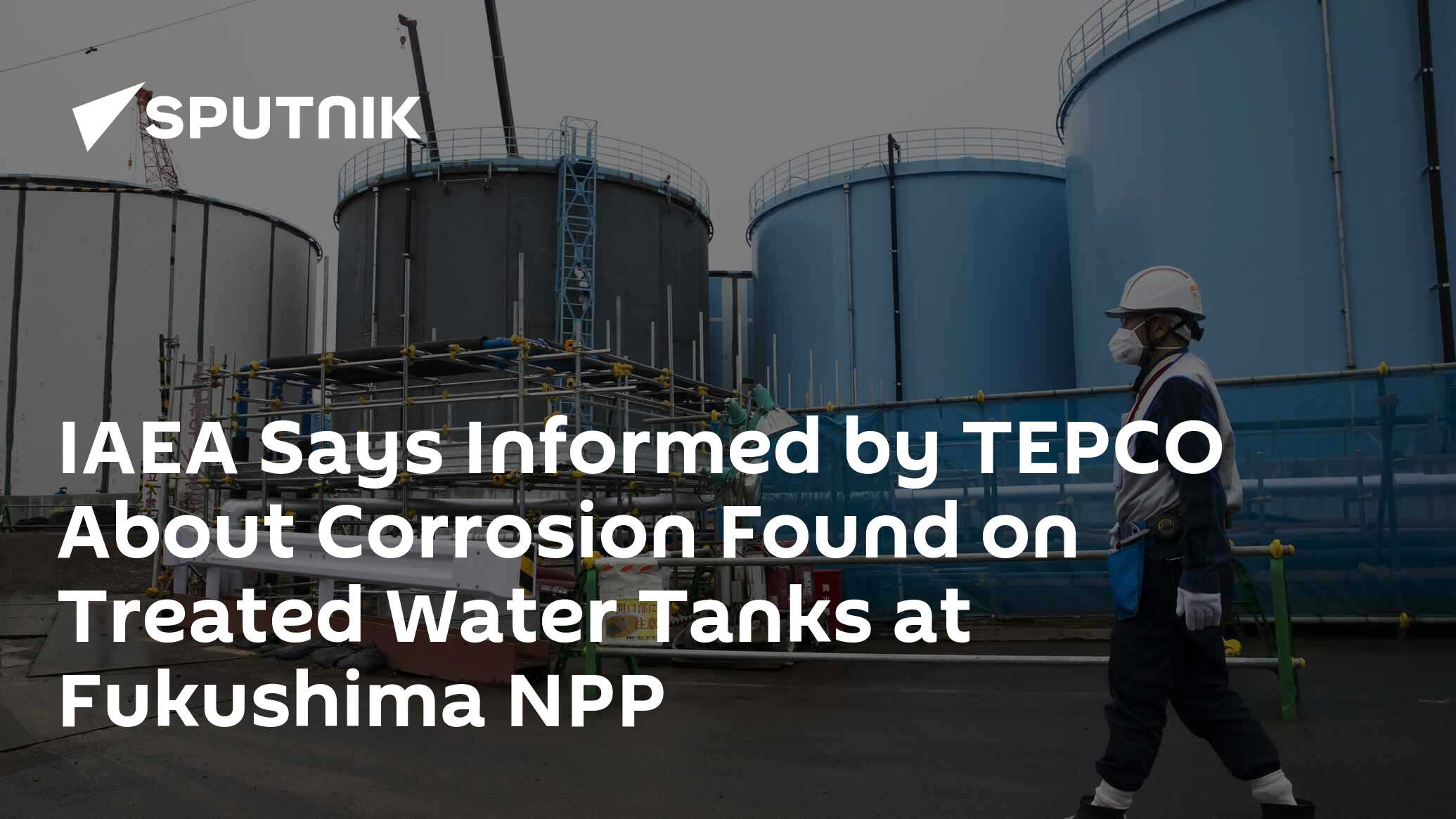 IAEA Says Informed by TEPCO About Corrosion Found on Treated Water ...