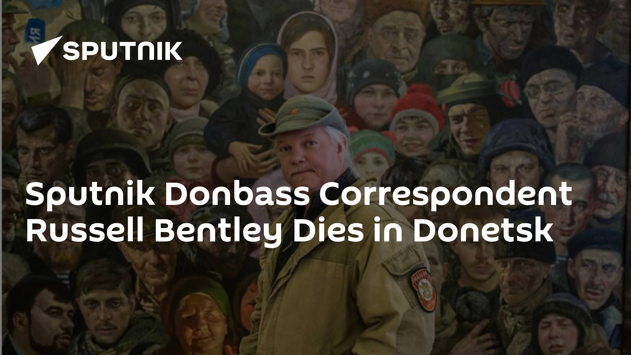 Sputnik Donbass Correspondent Russell Bentley Dies in Donetsk