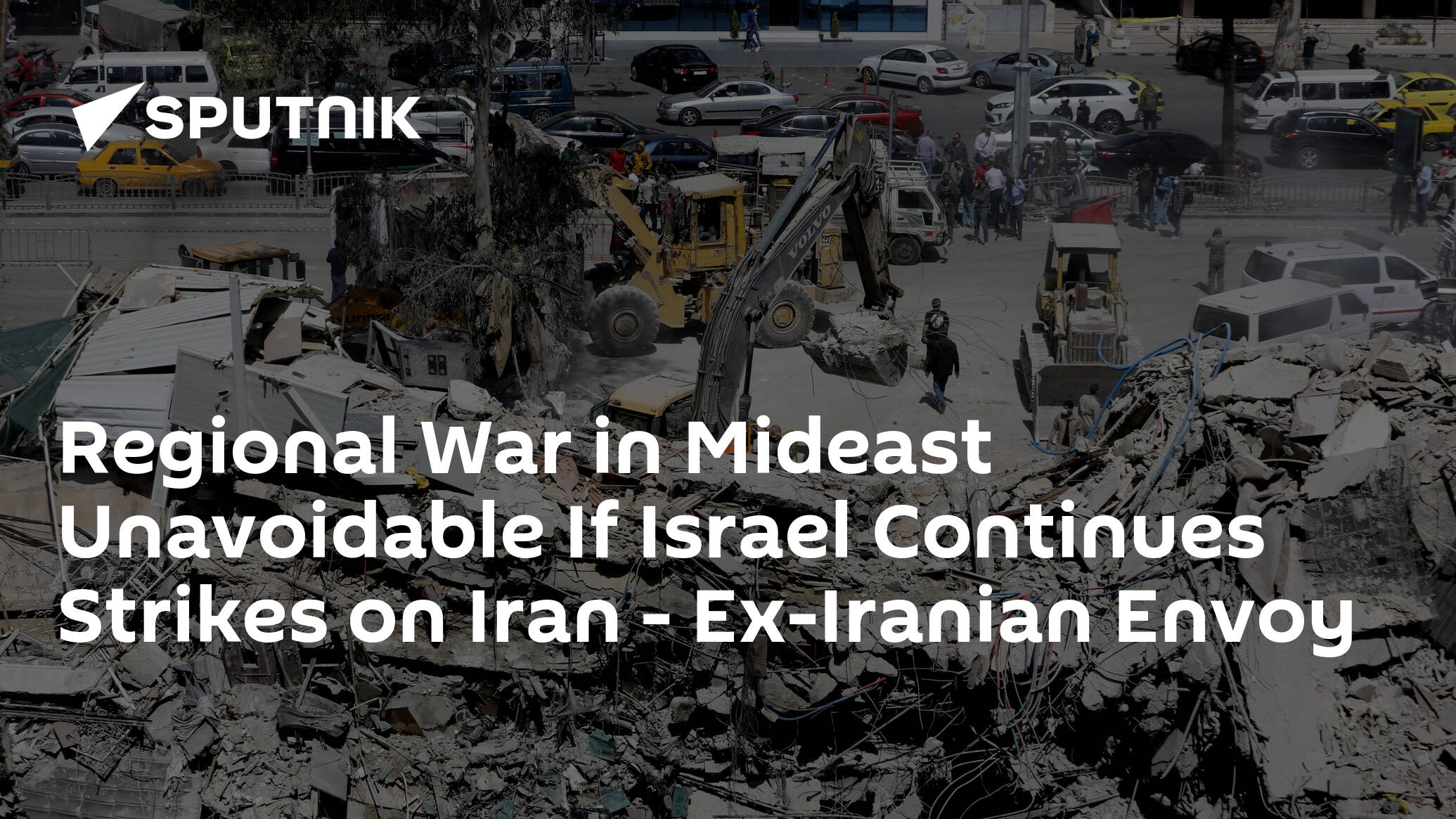 Regional War in Mideast Unavoidable If Israel Continues Strikes on Iran – Ex-Iranian Envoy