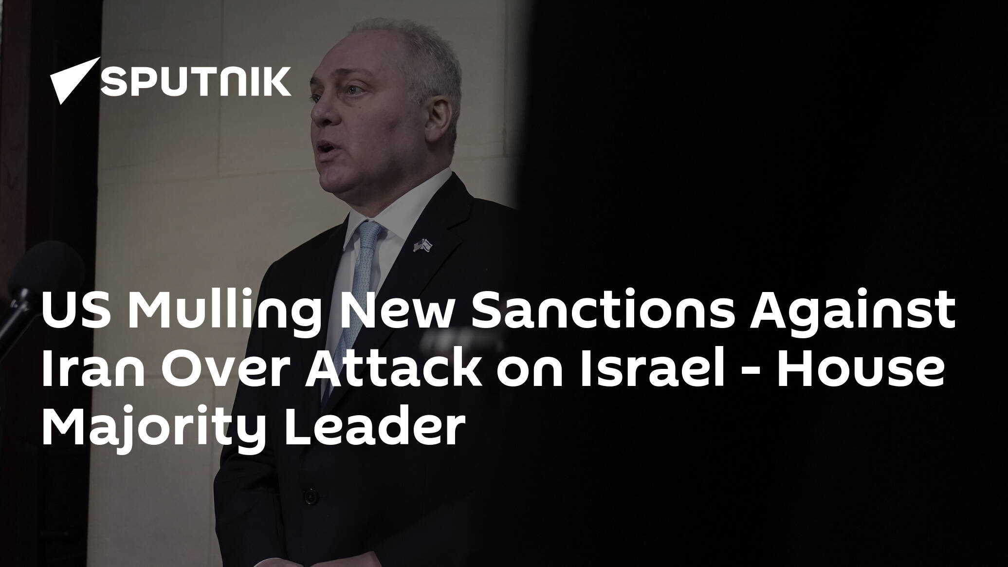 US Mulling New Sanctions Against Iran Over Attack on Israel – House Majority Leader