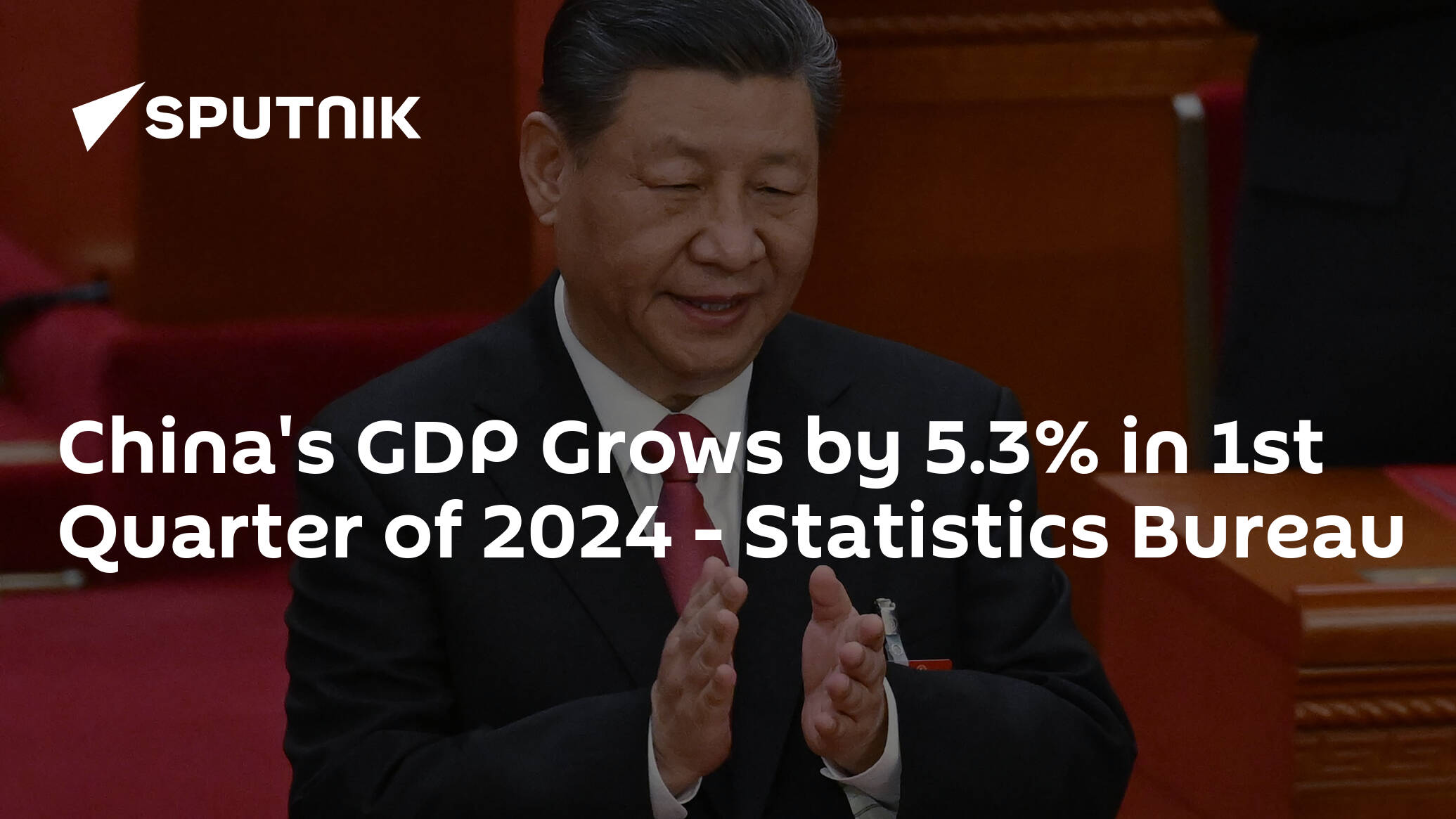 China's GDP Grows by 5.3% in 1st Quarter of 2024 – Statistics Bureau