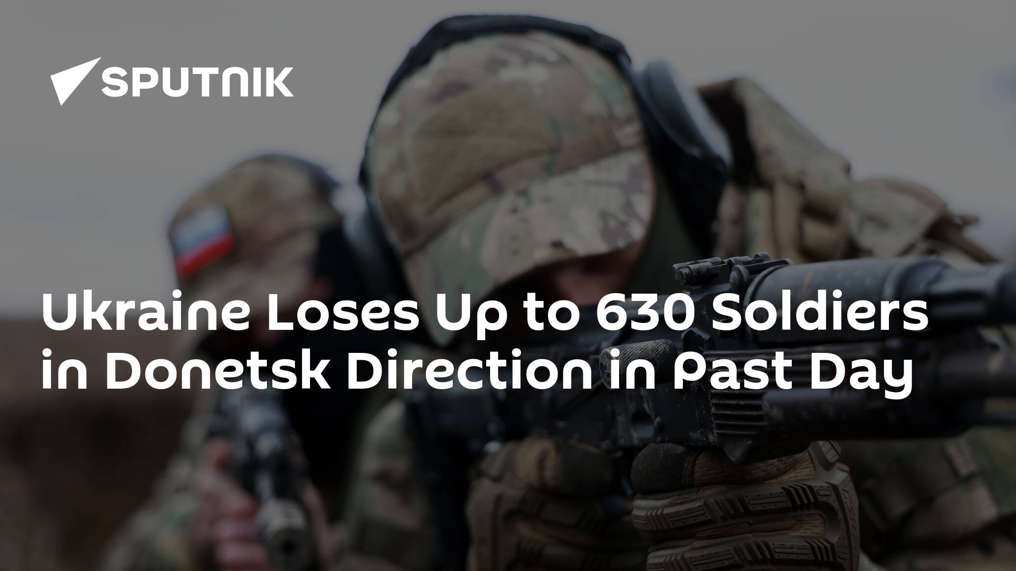 Ukraine Loses Up to 630 Soldiers in Donetsk Direction in Past Day