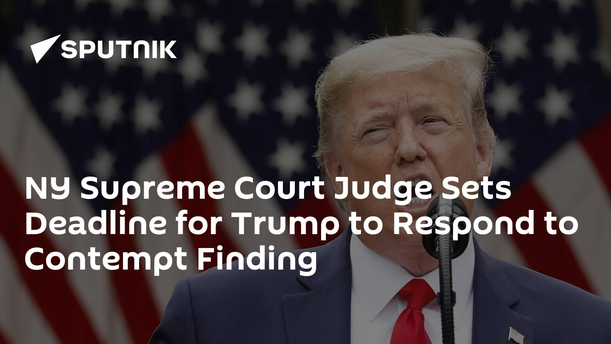 NY Supreme Court Judge Sets Deadline for Trump to Respond to Contempt Finding