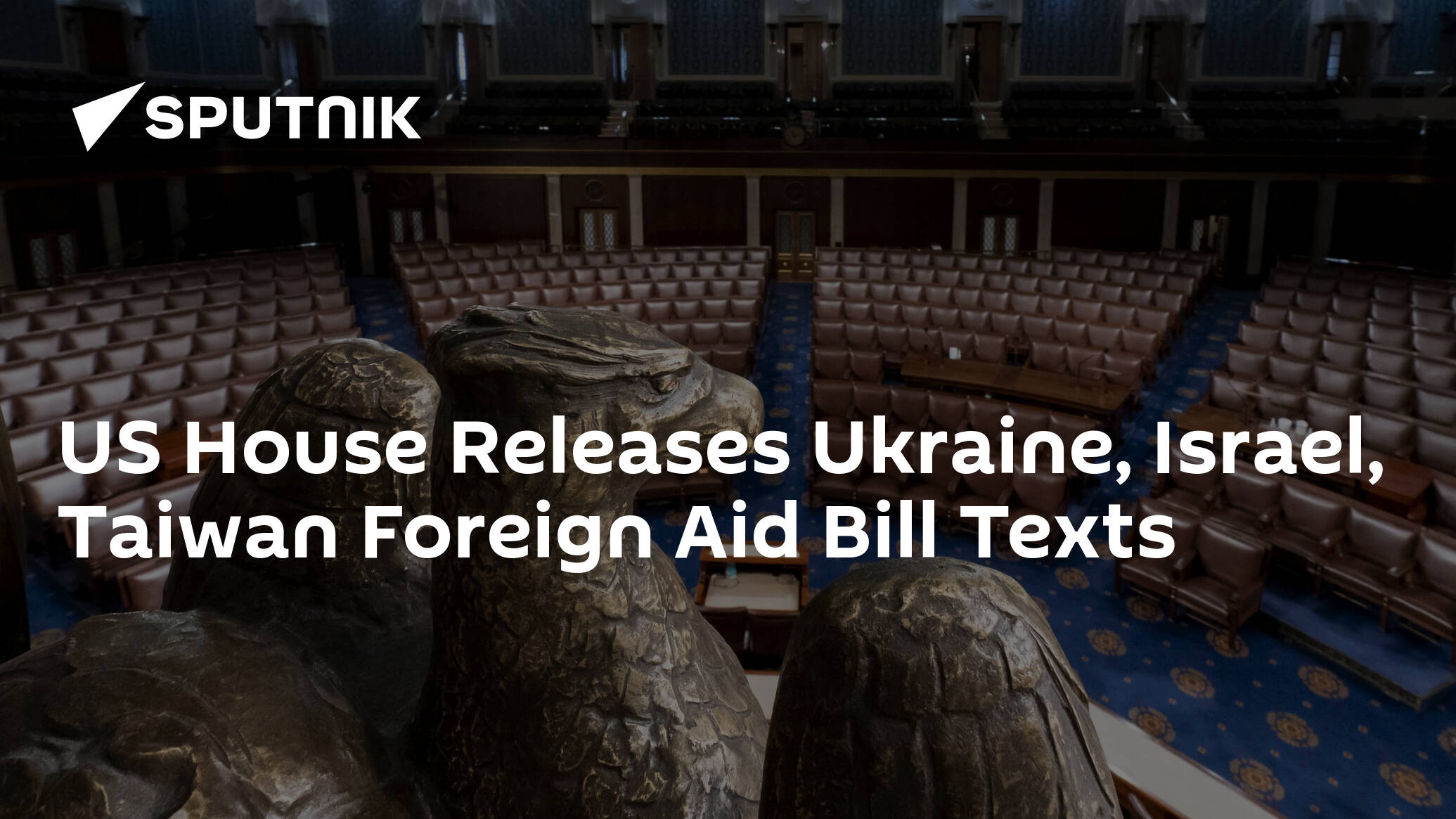 US House Releases Ukraine, Israel, Taiwan Foreign Aid Bill Texts