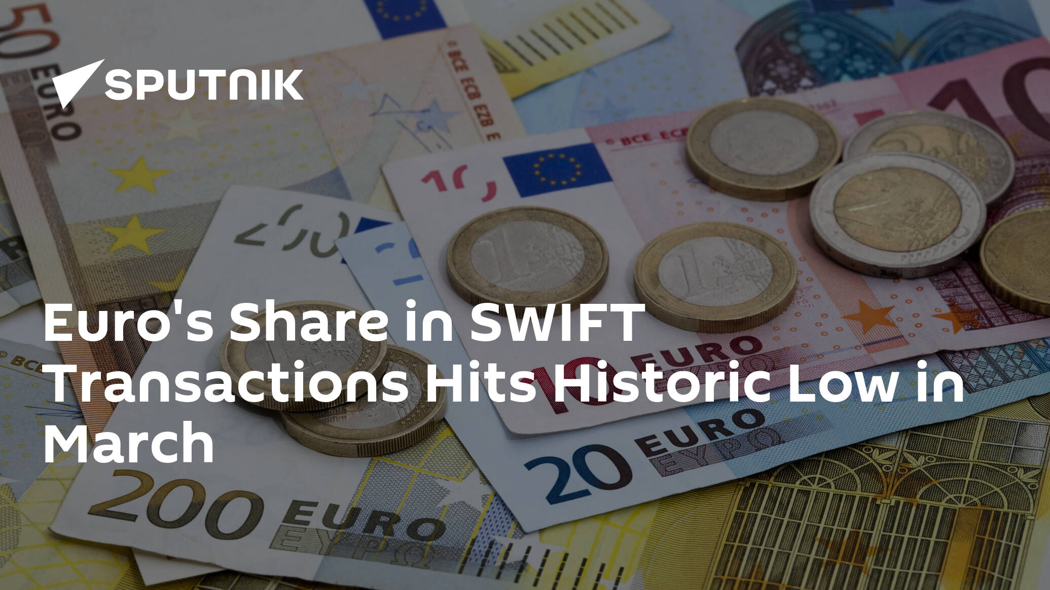 Euro's Share in SWIFT Transactions Hits Historic Low in March
